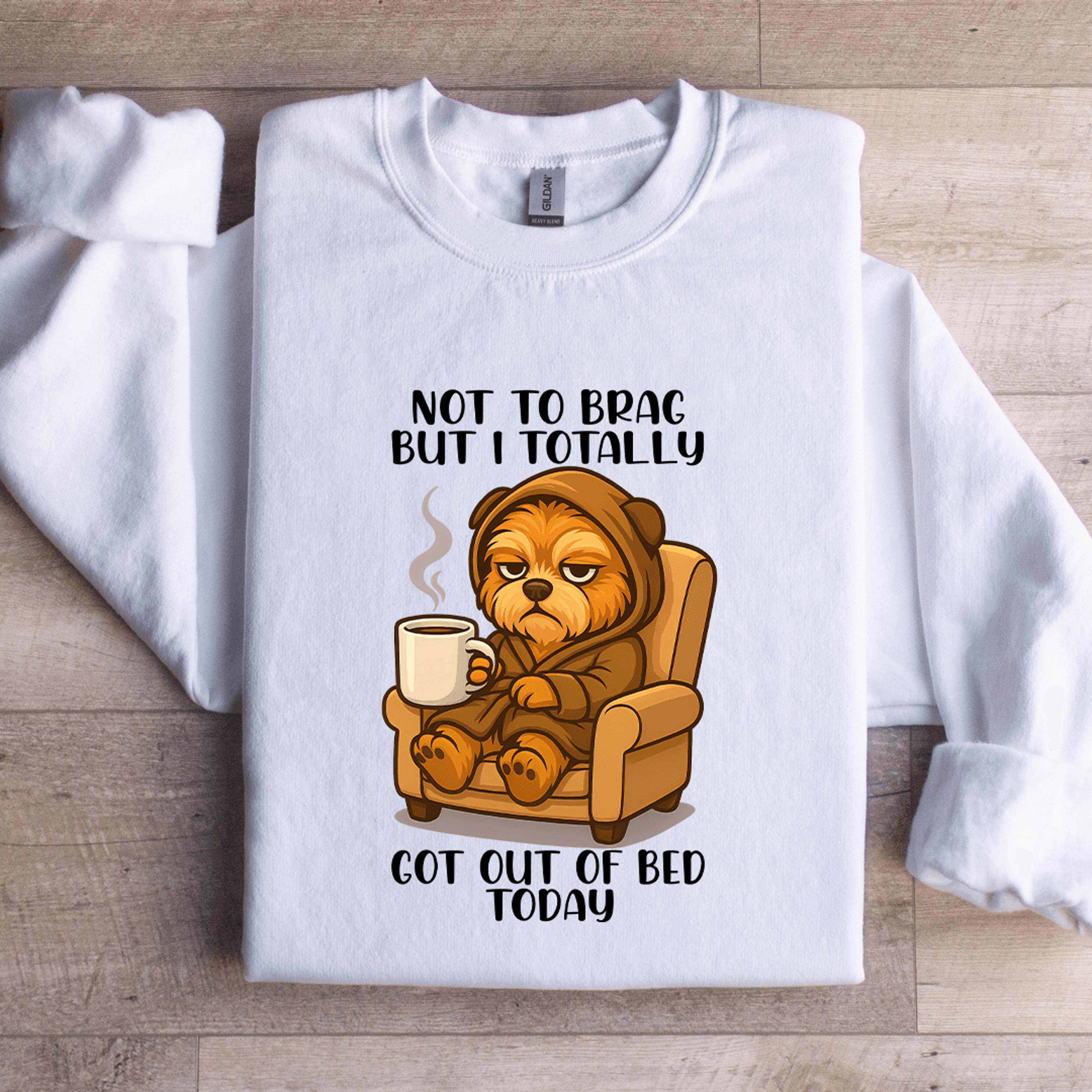 not to brag but i totally got out of bed today sweatshirt