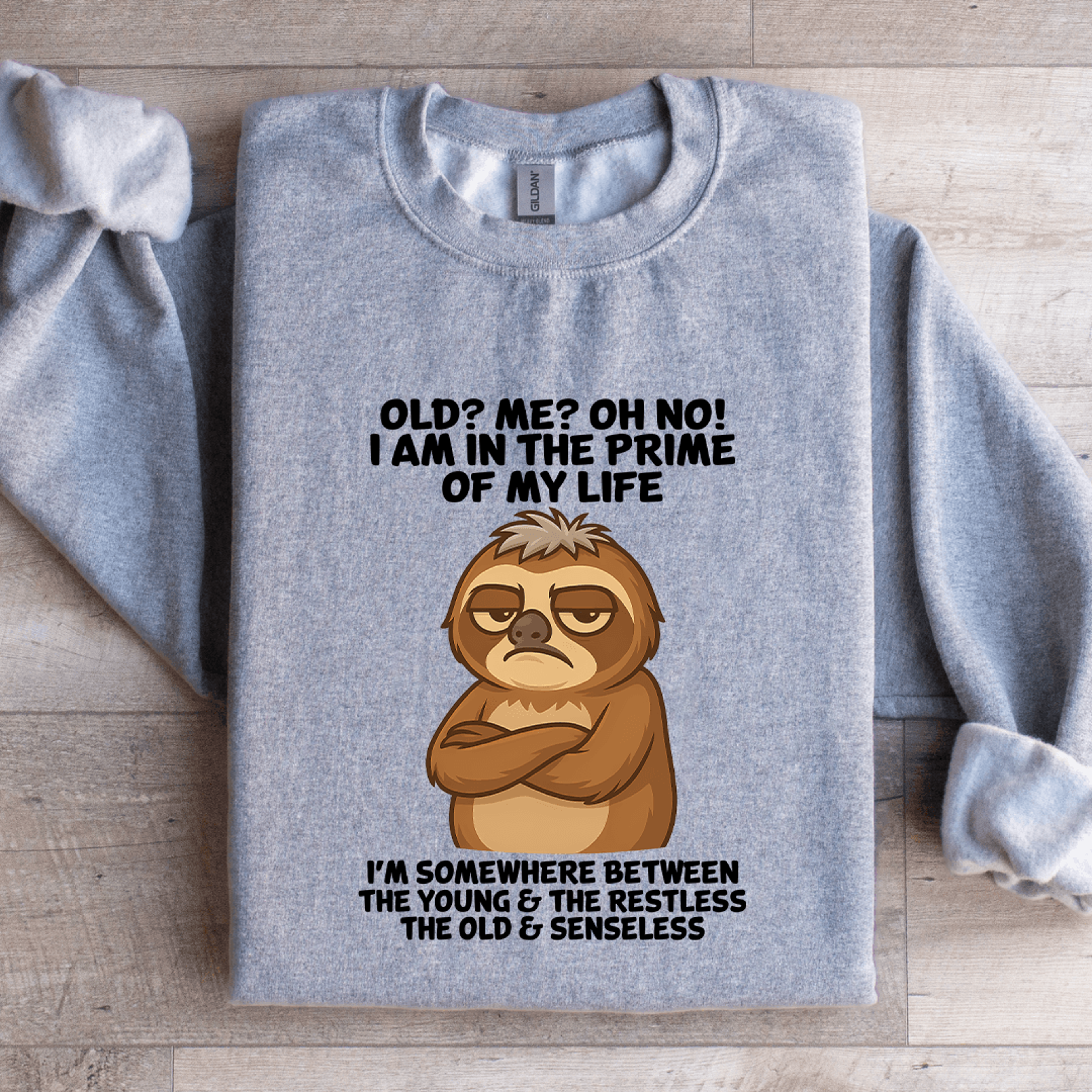 old me oh no i am in the prime of my life sweatshirt
