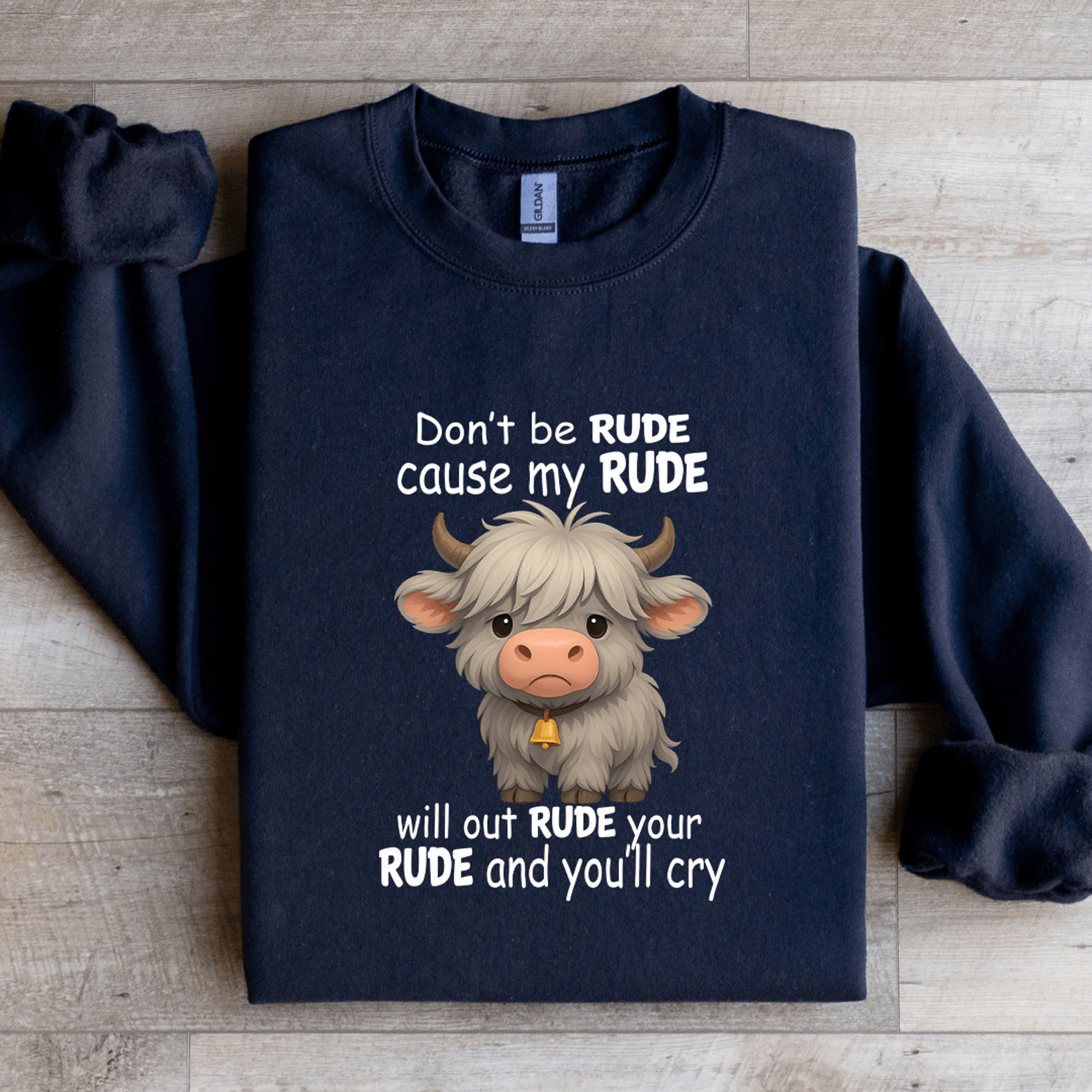 don't be rude cause my rude sweatshirt