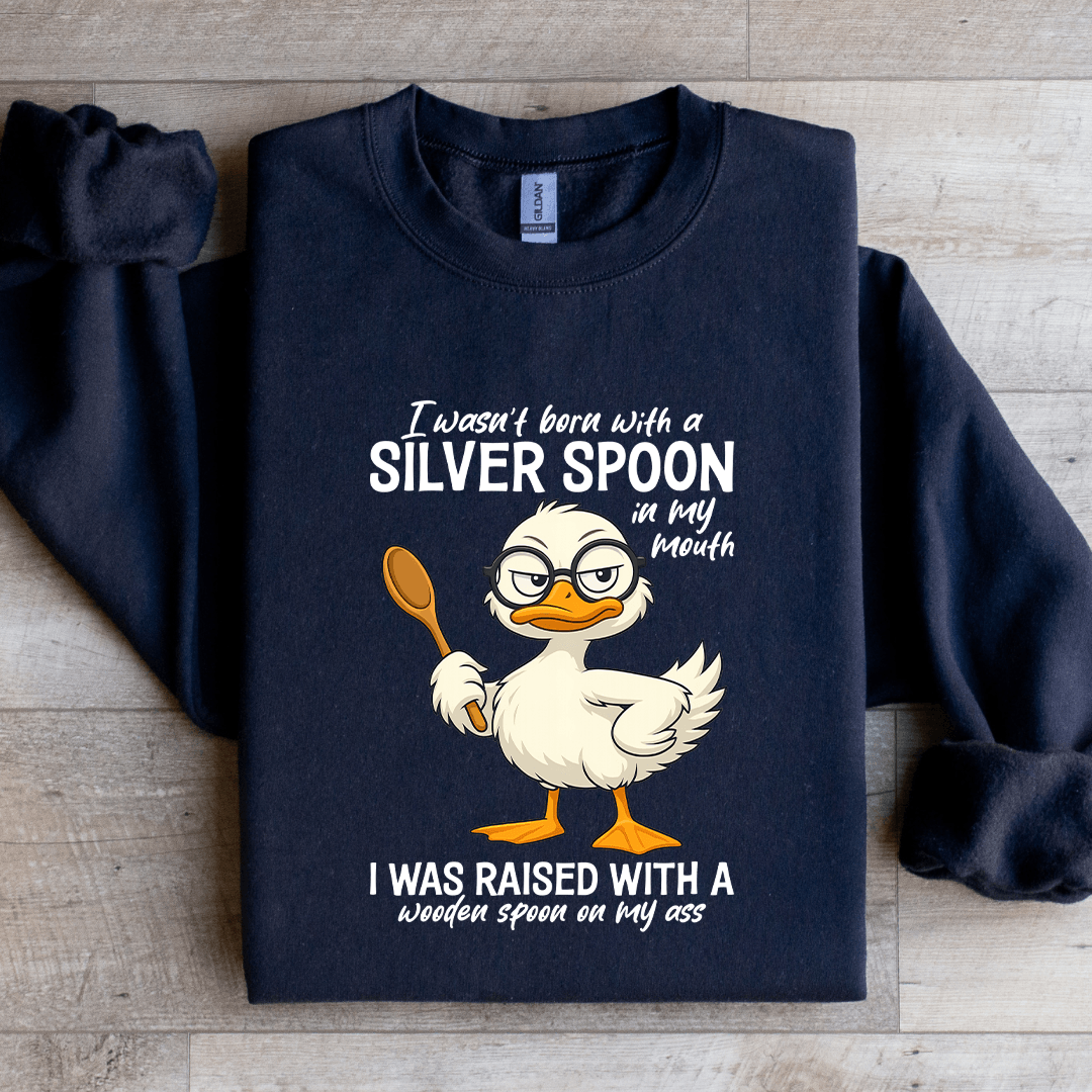 i wasn't born with a silver spoon in my mouth sweatshirt