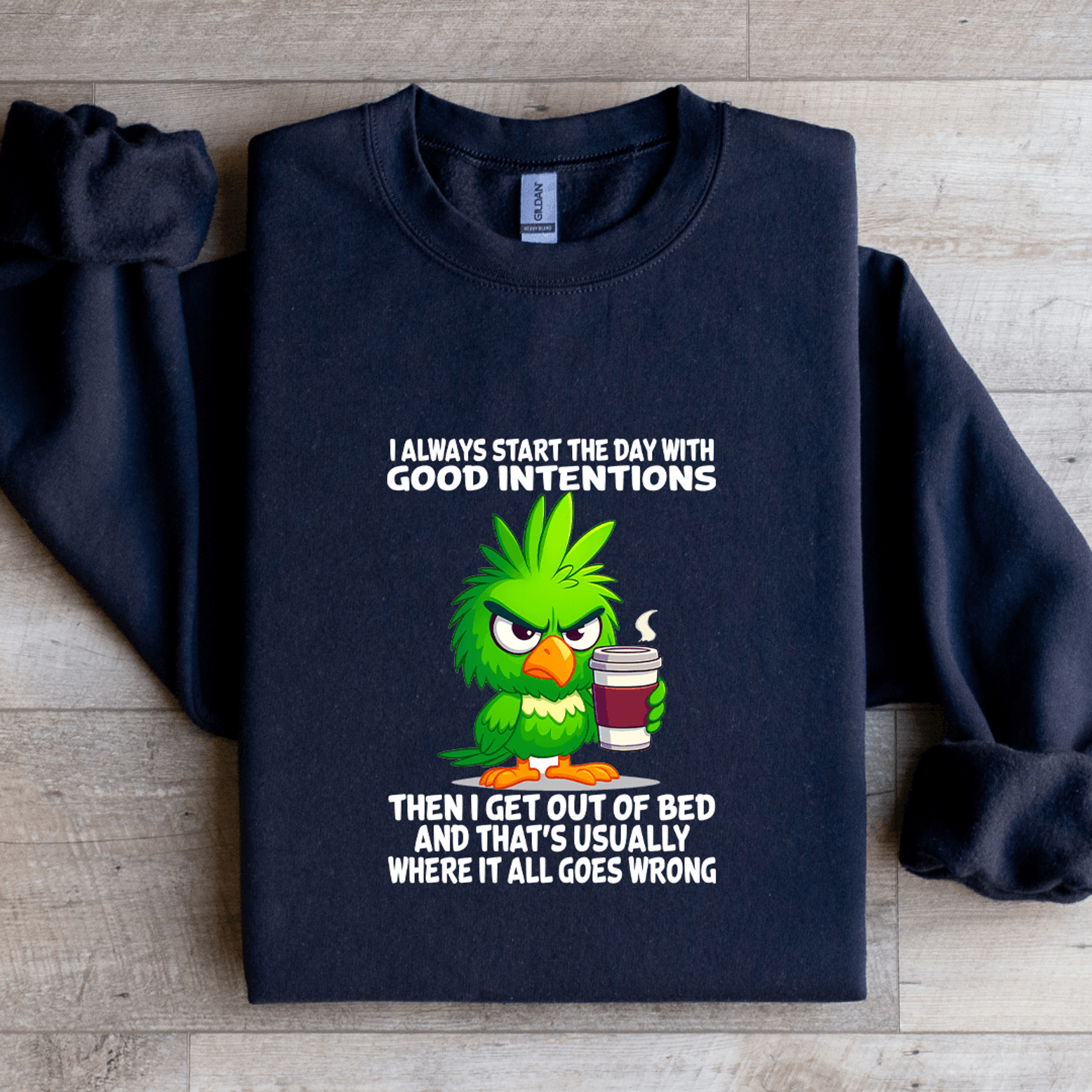 i always start the day with good intentions sweatshirt