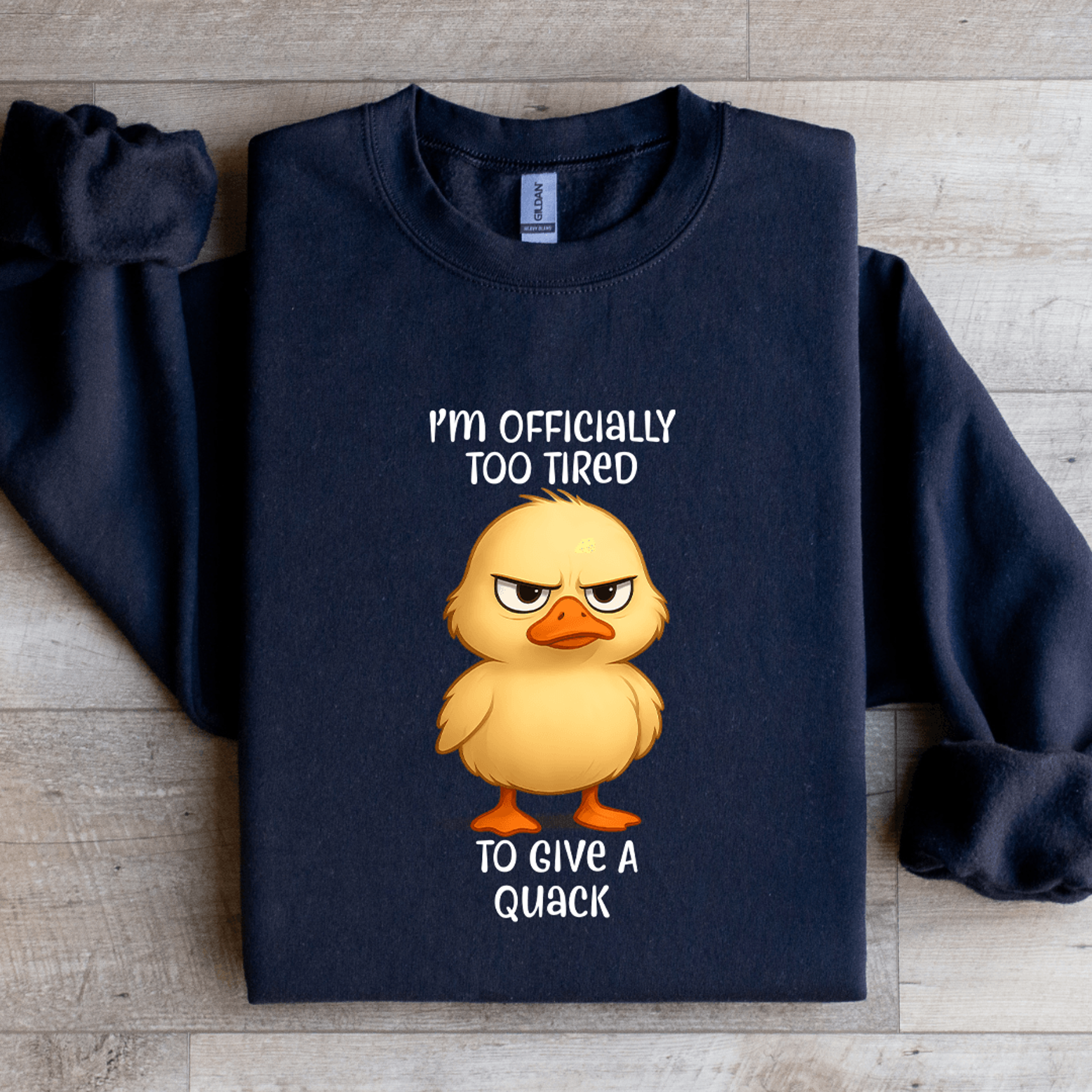 i'm officially too tired to give a quack sweatshirt
