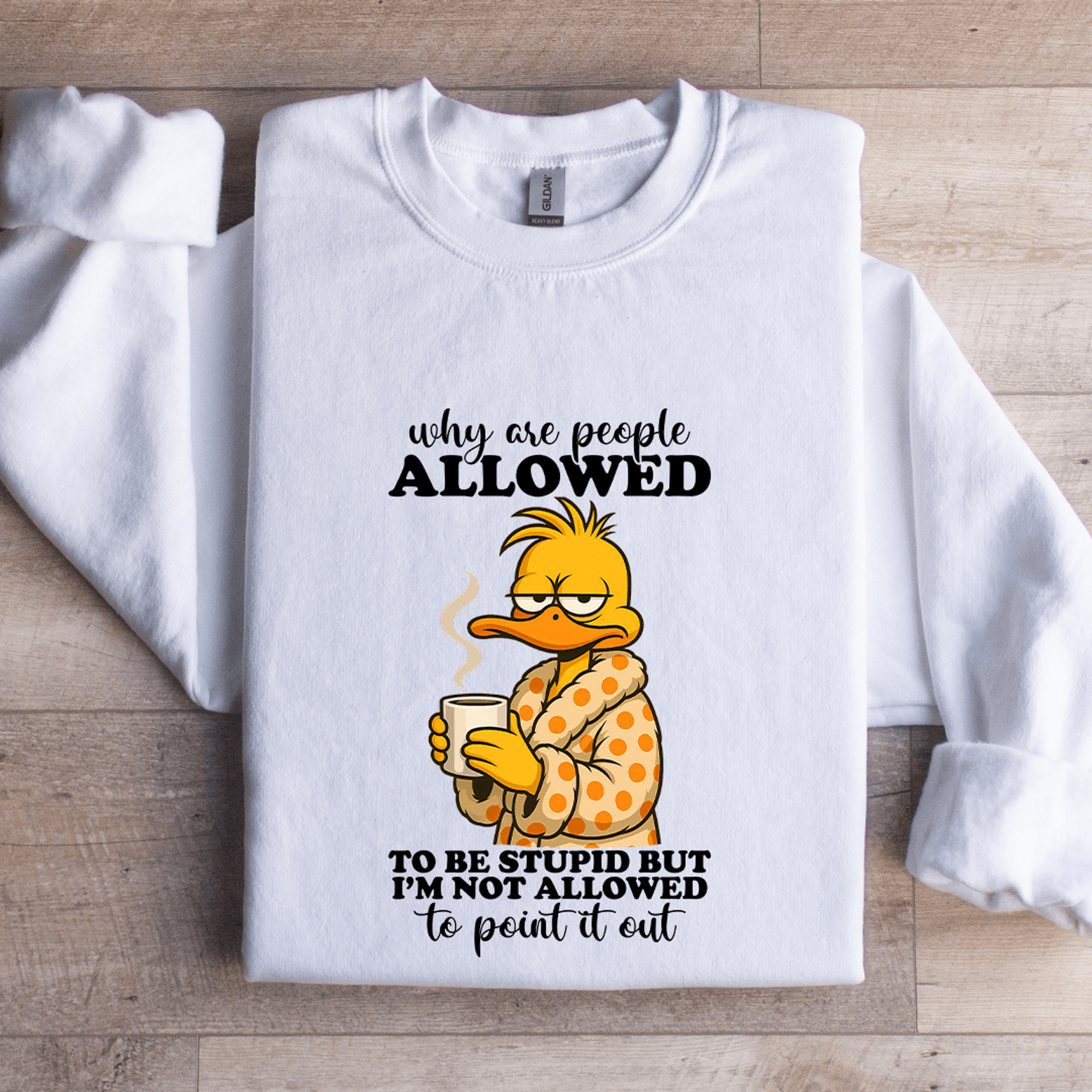 why are people allowed to be stupid sweatshirt