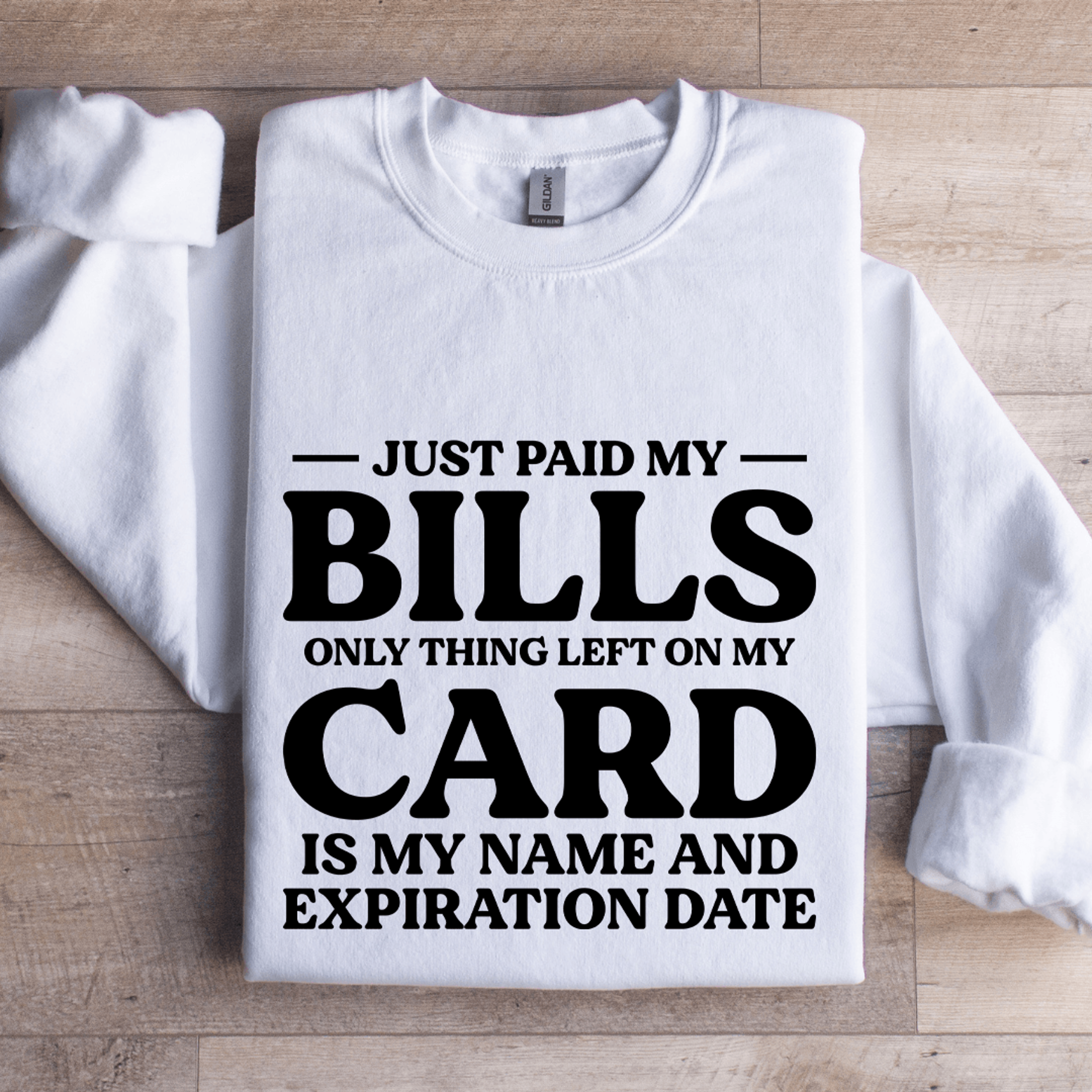 just paid my bills only thing left on my card is my name sweatshirt