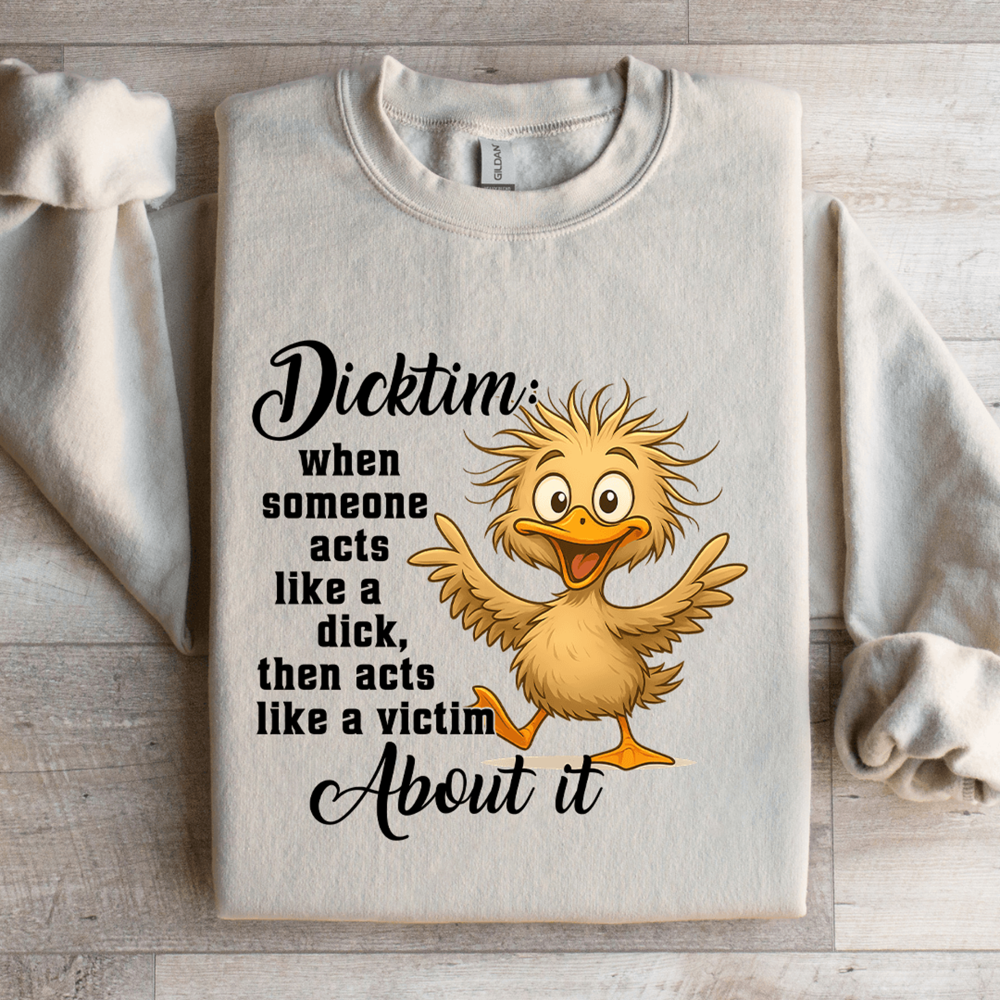 dicktim when someone acts like a d-ck sweatshirt