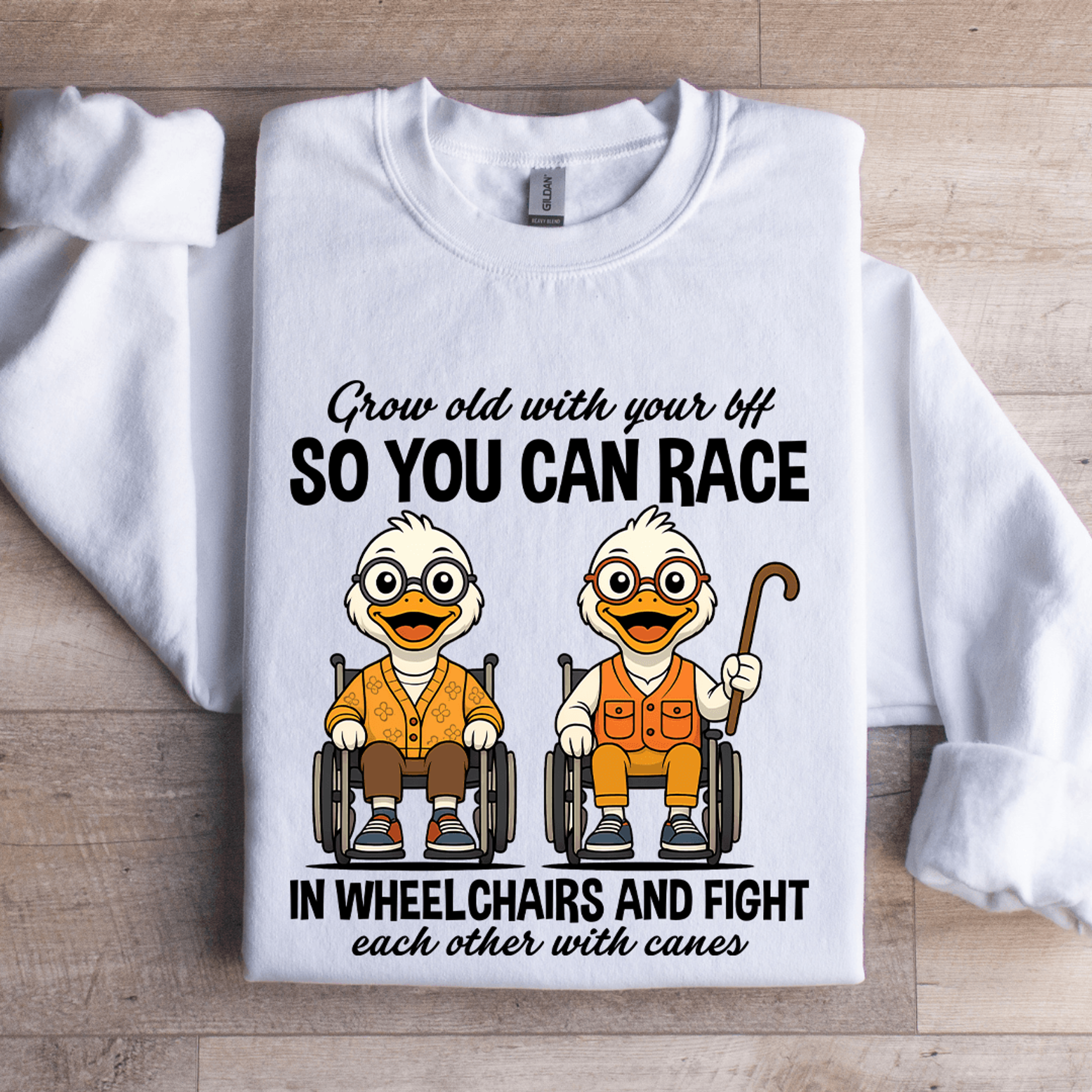 grow old with your bff so you can race in wheel chairs sweatshirt