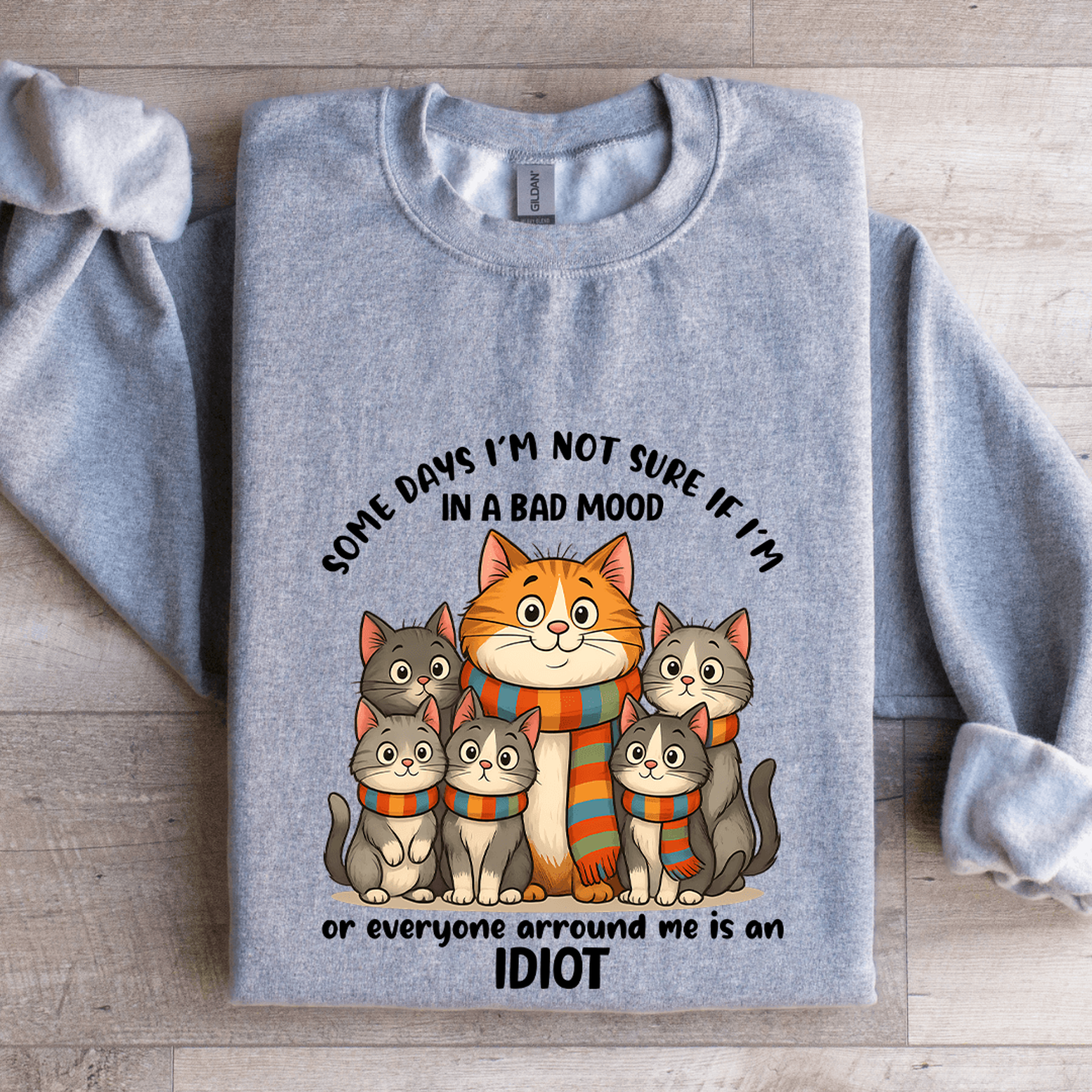 some days i'm not sure if i'm in a bad mood sweatshirt