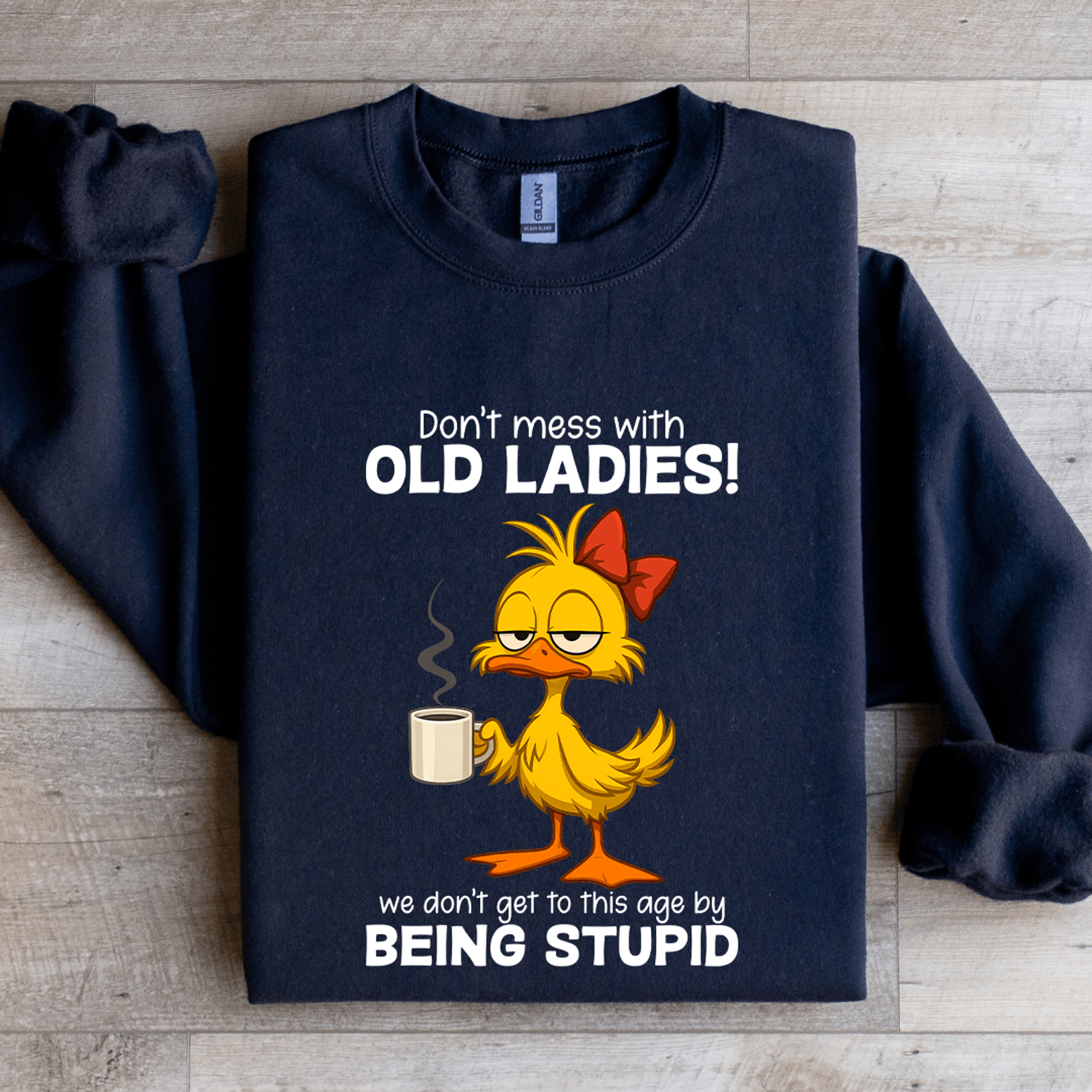don't mess with old ladies sweatshirt