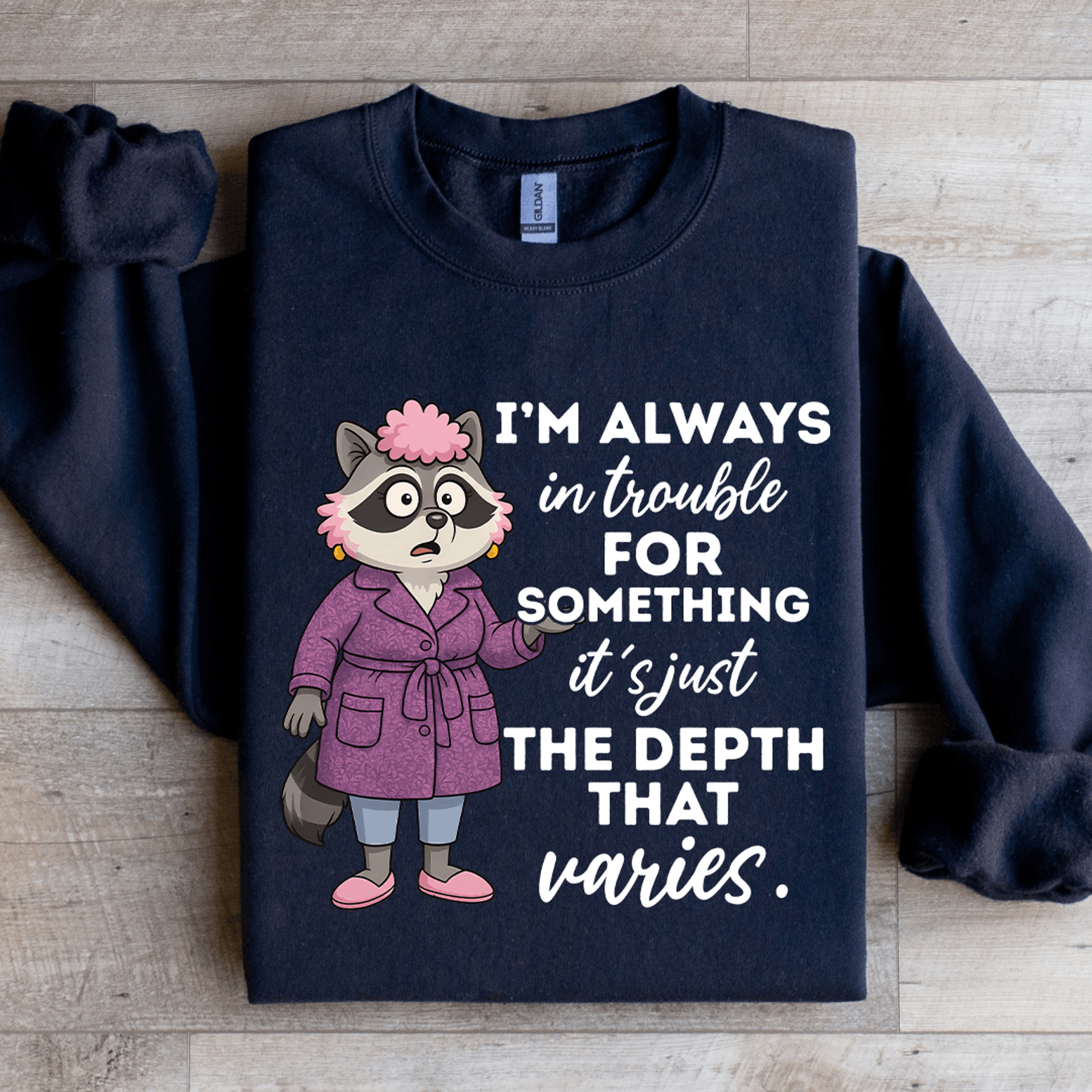 i'm always in trouble for something sweatshirt