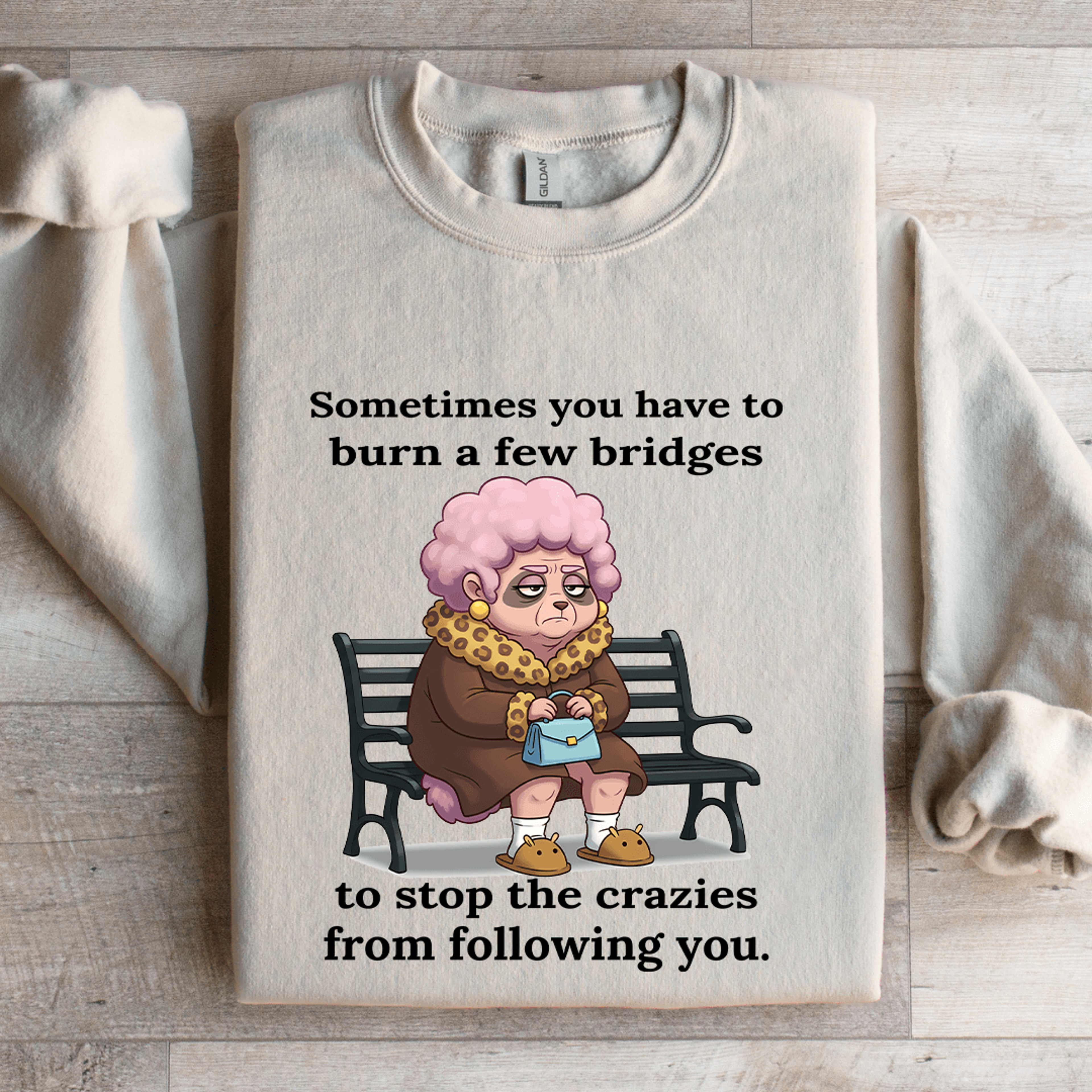 sometimes you have to burn a few bridges sweatshirt