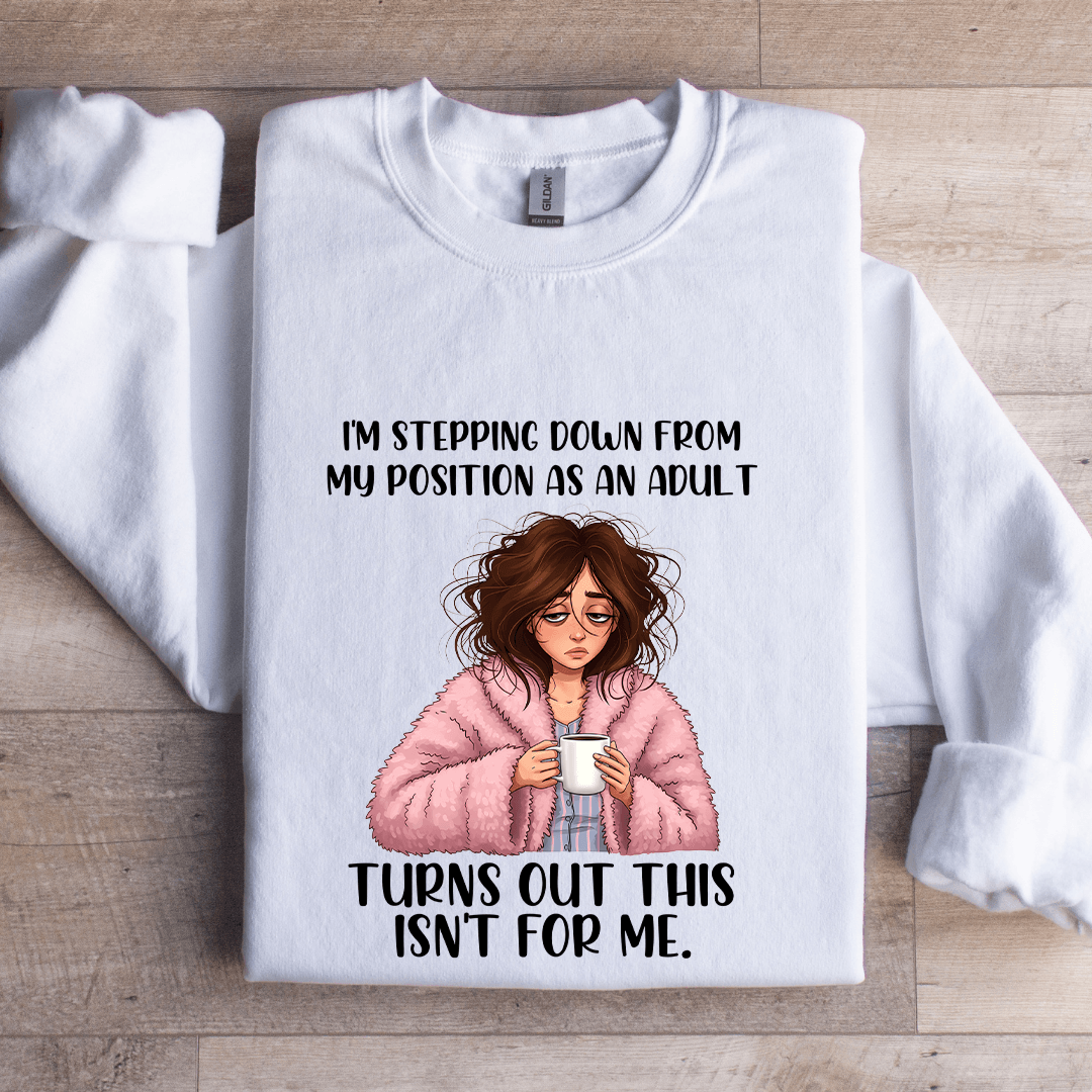 i'm stepping down from my position as an adult sweatshirt