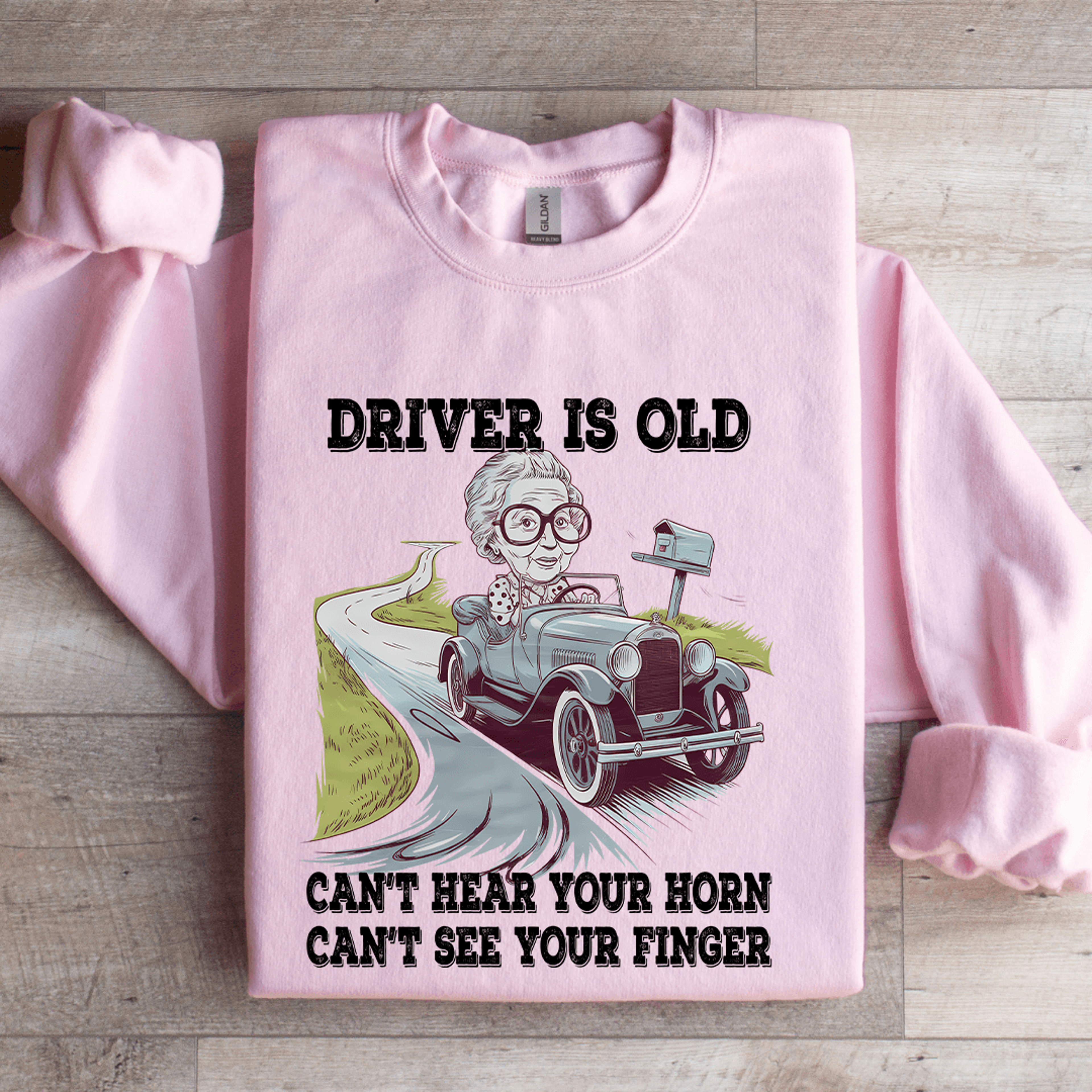 driver is old can't hear your horn sweatshirt