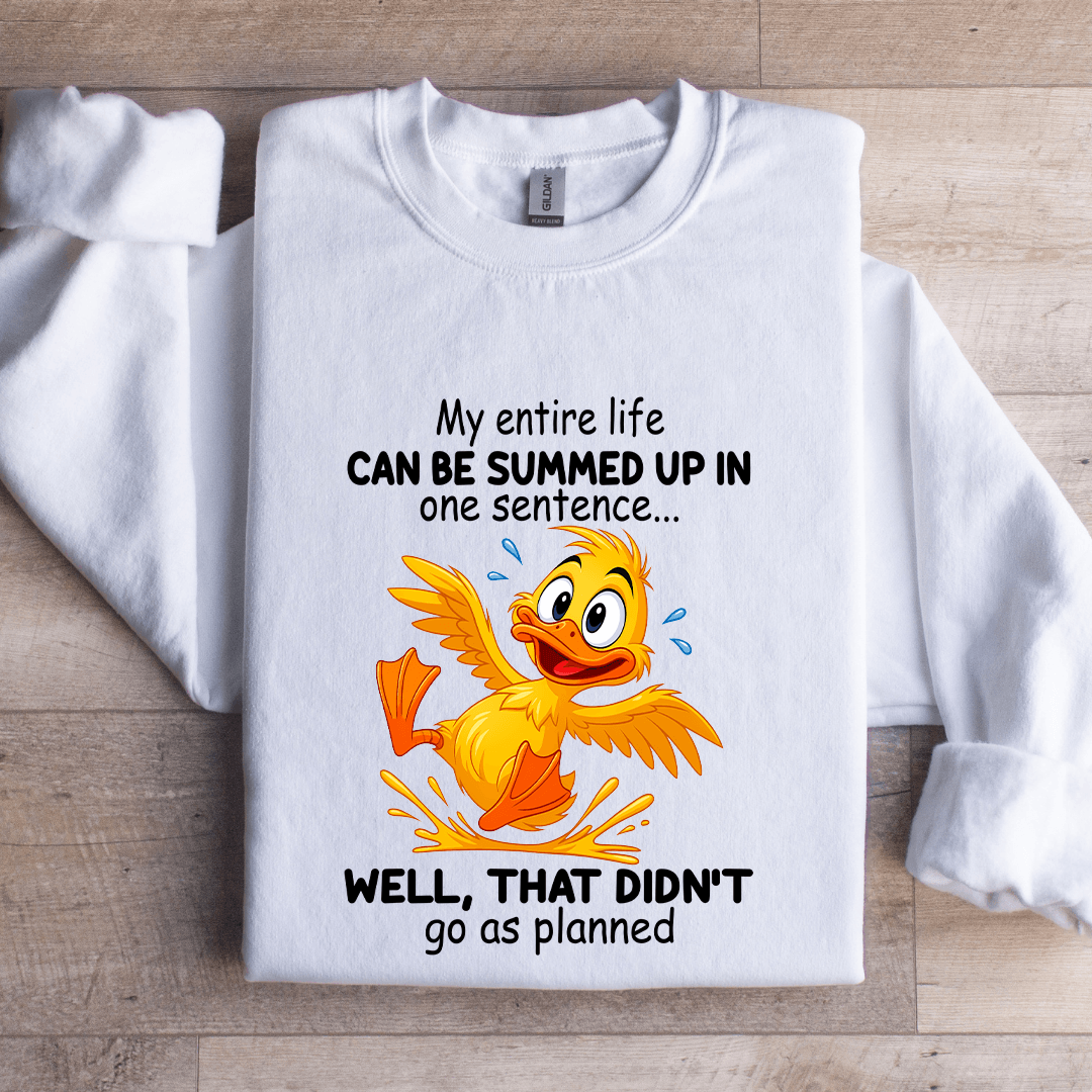 my entire life can be summed up in one sentence sweatshirt