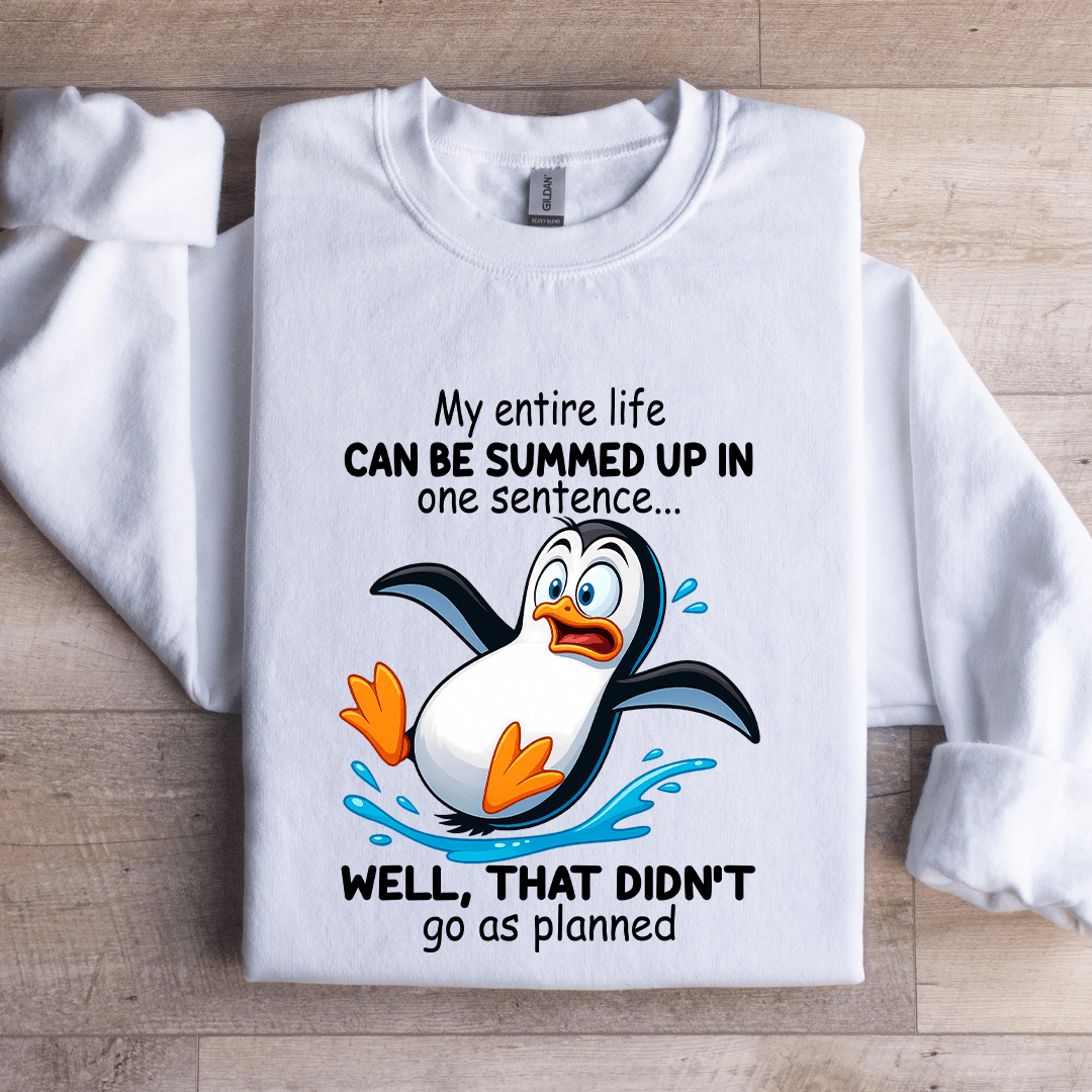 my entire life can be summed up in one sentence sweatshirt