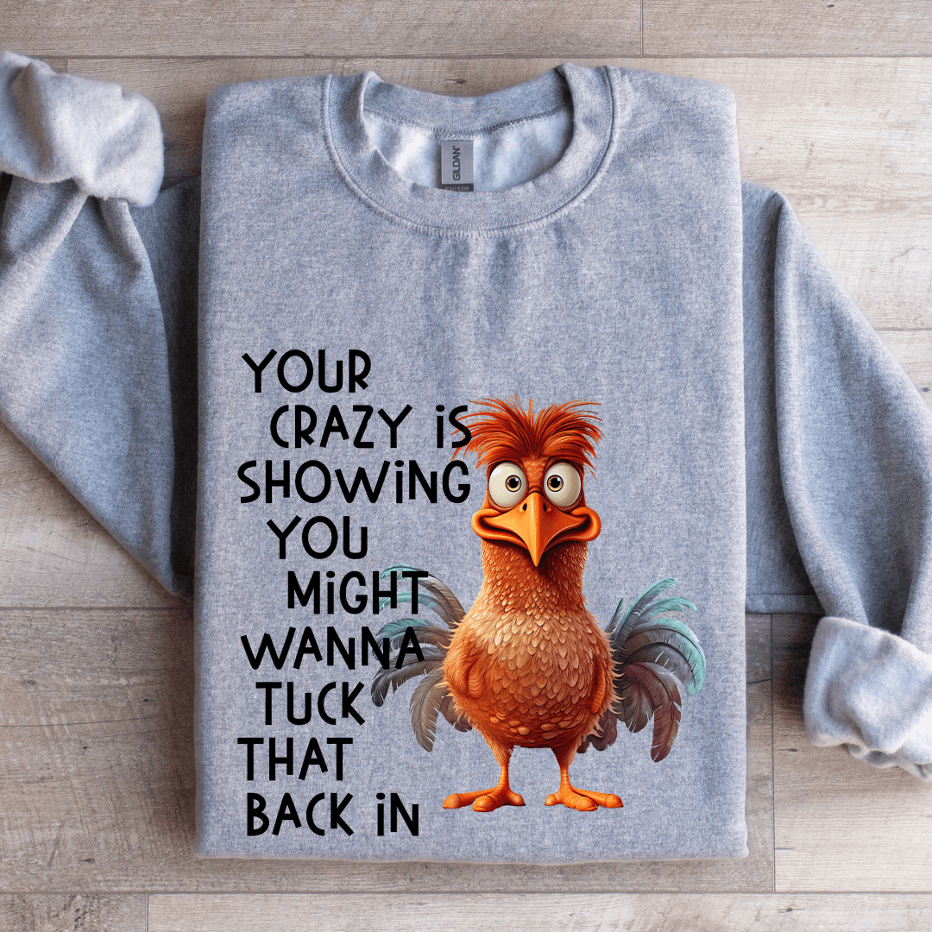 your crazy is showing you might wanna tuck sweatshirt