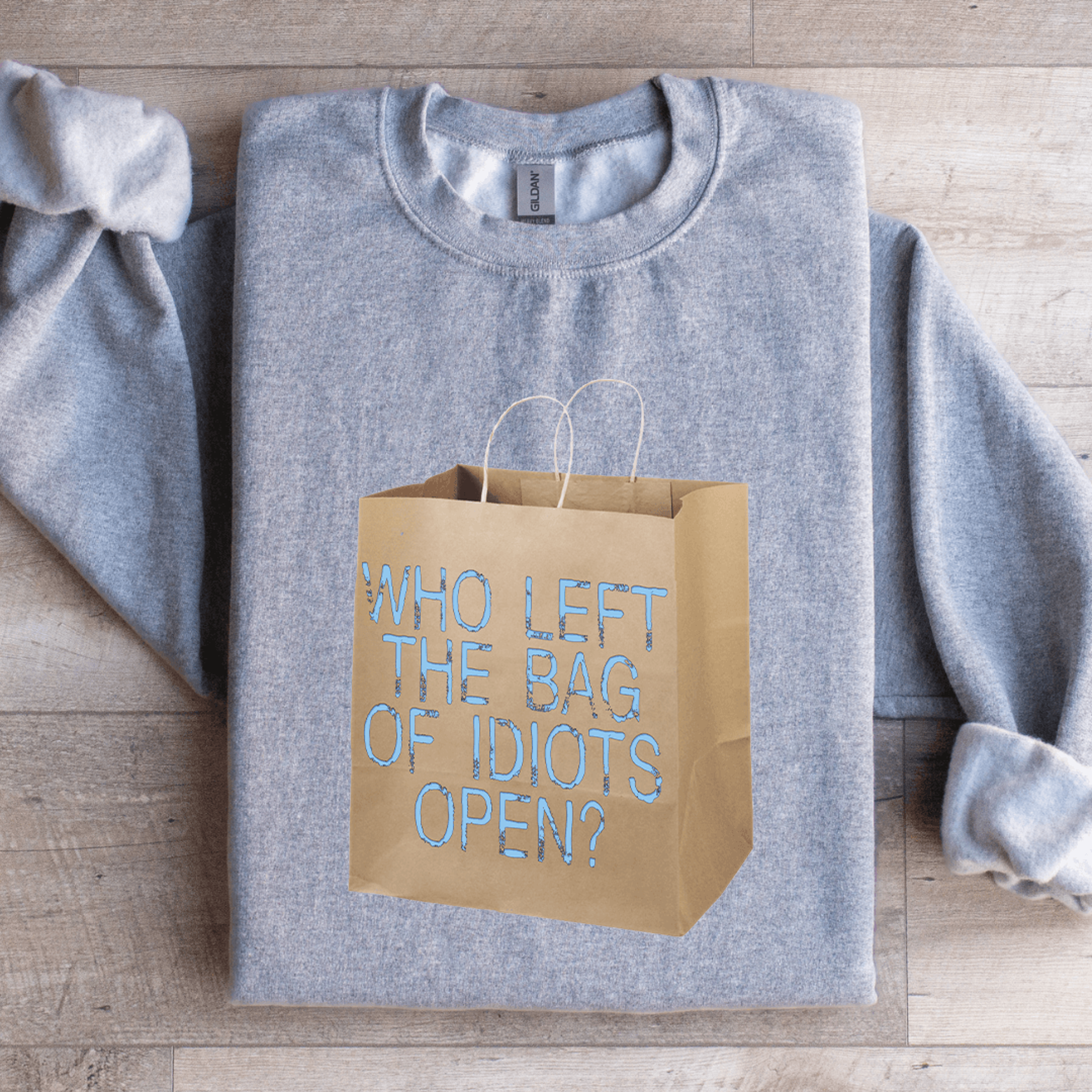 who left the bag of idiots open sweatshirt
