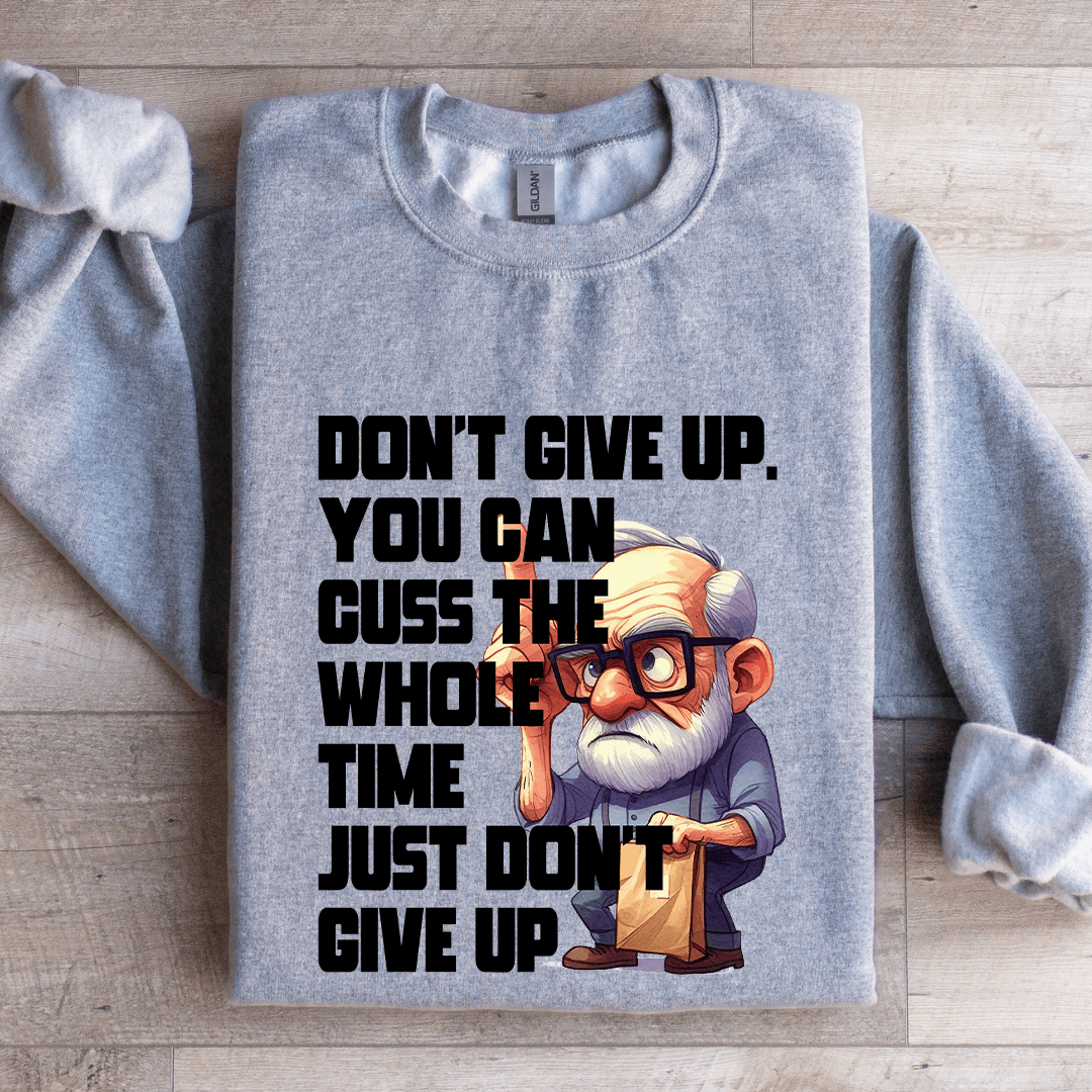 don't give up you can guss the whole time sweatshirt