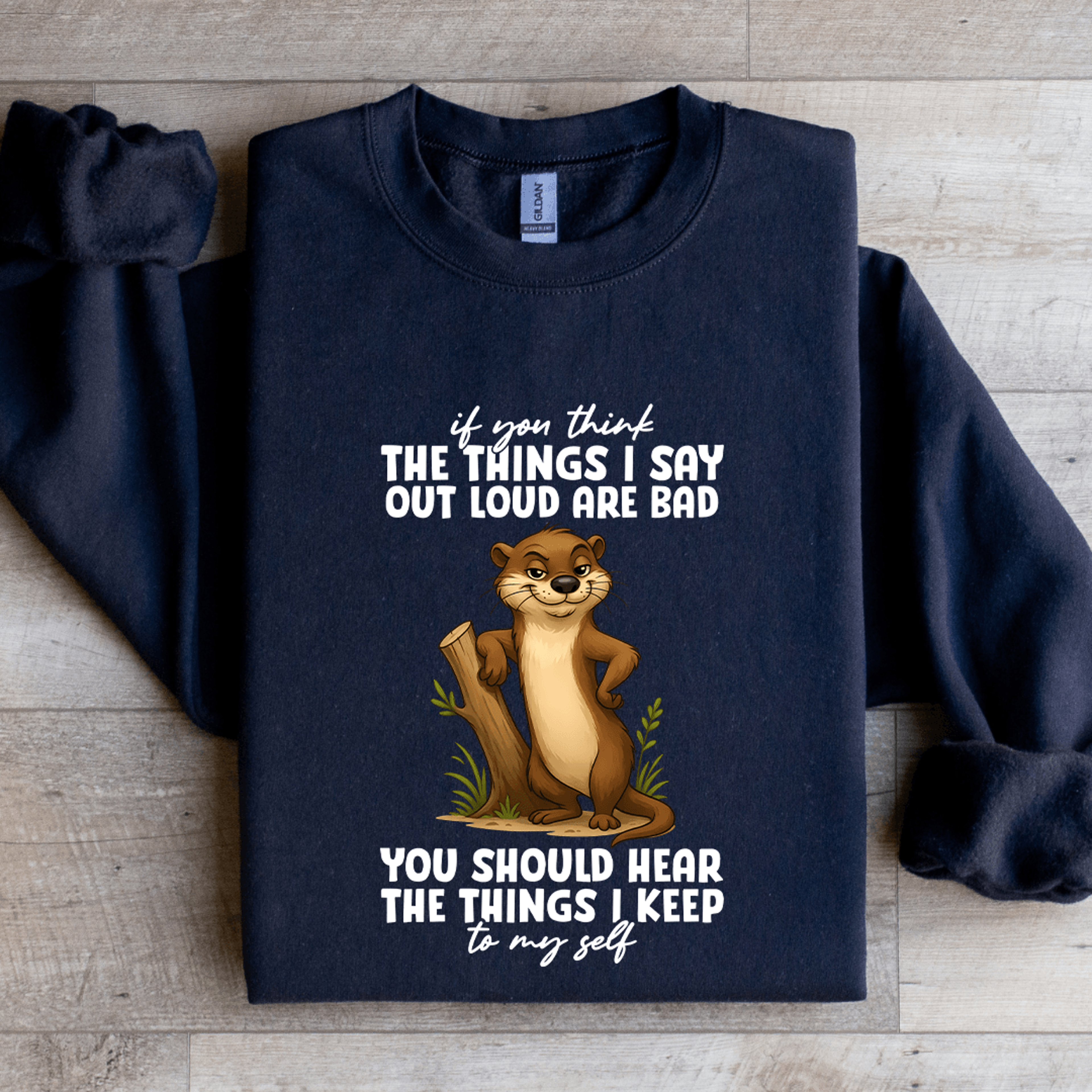 if you think the things i say out loud sweatshirt