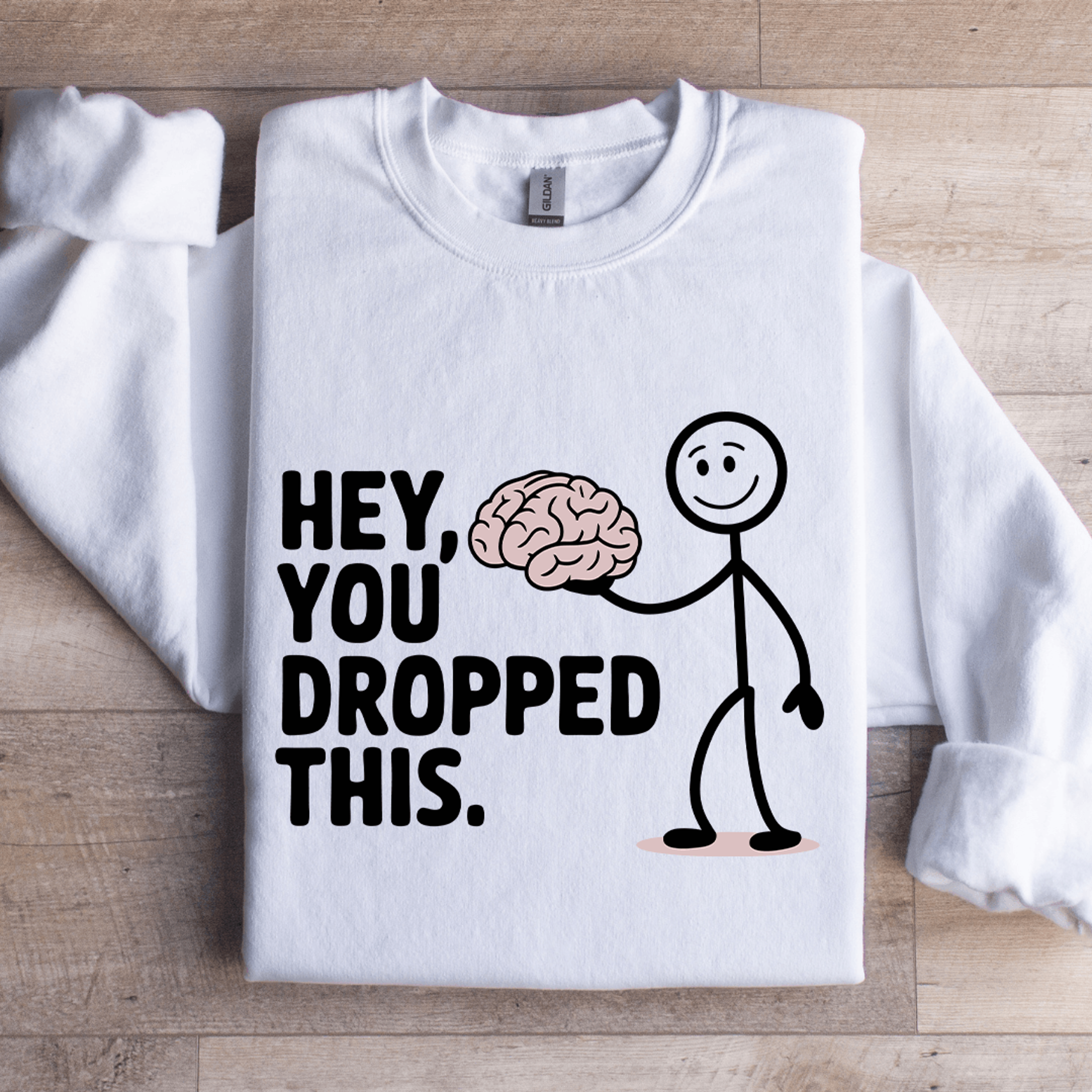 hey you dropped this sweatshirt