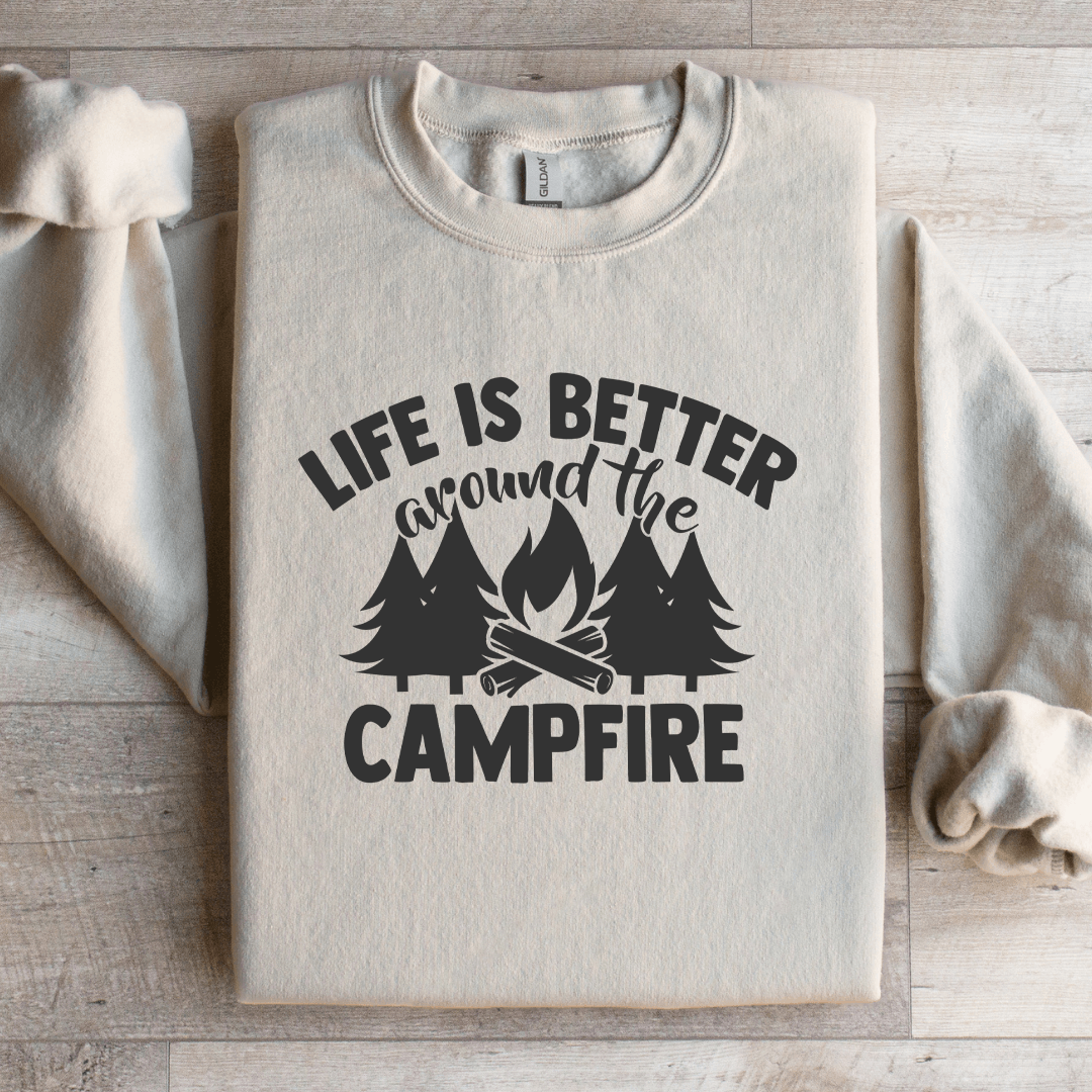life is better around the campfire sweatshirt