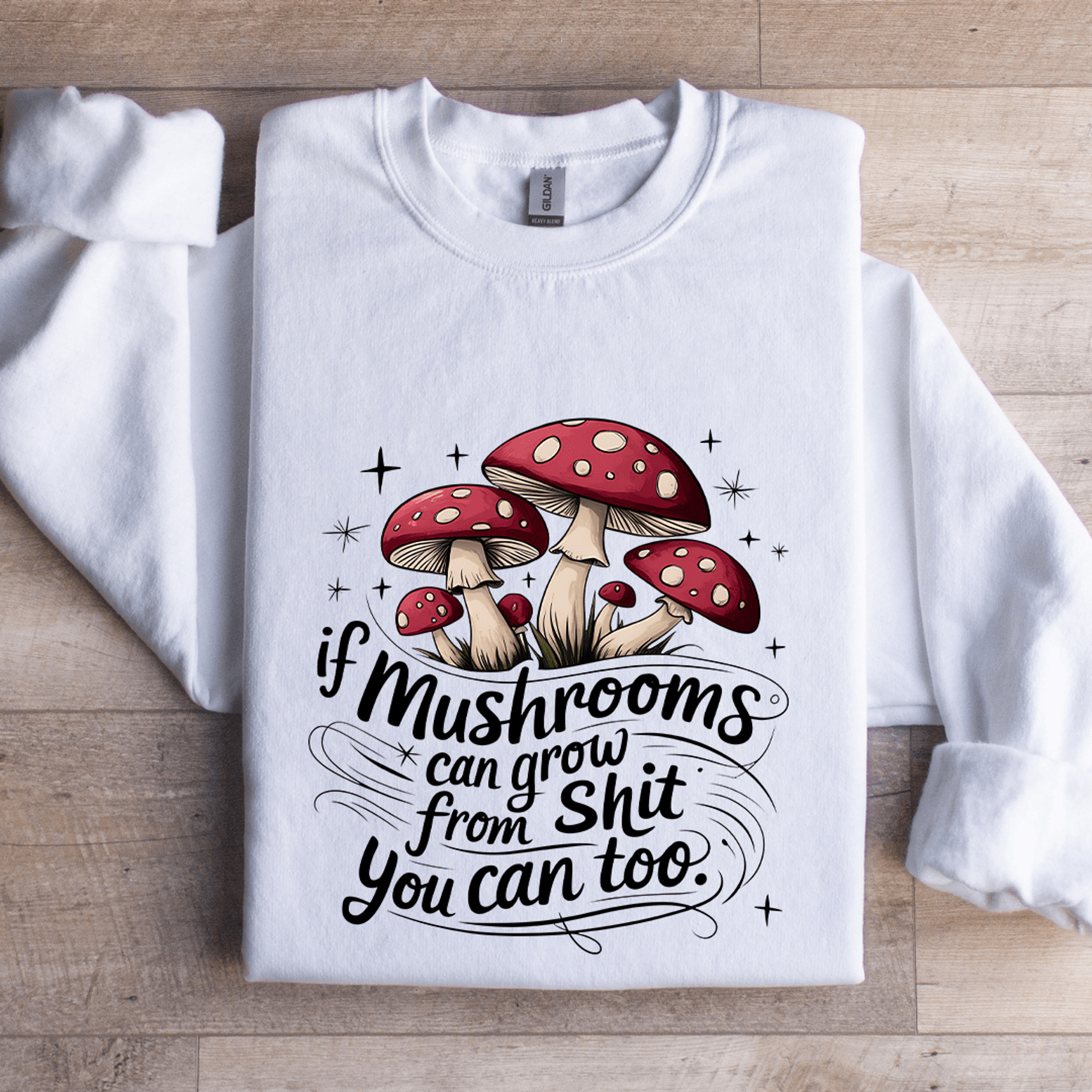 if mushrooms can grow from s-it sweatshirt