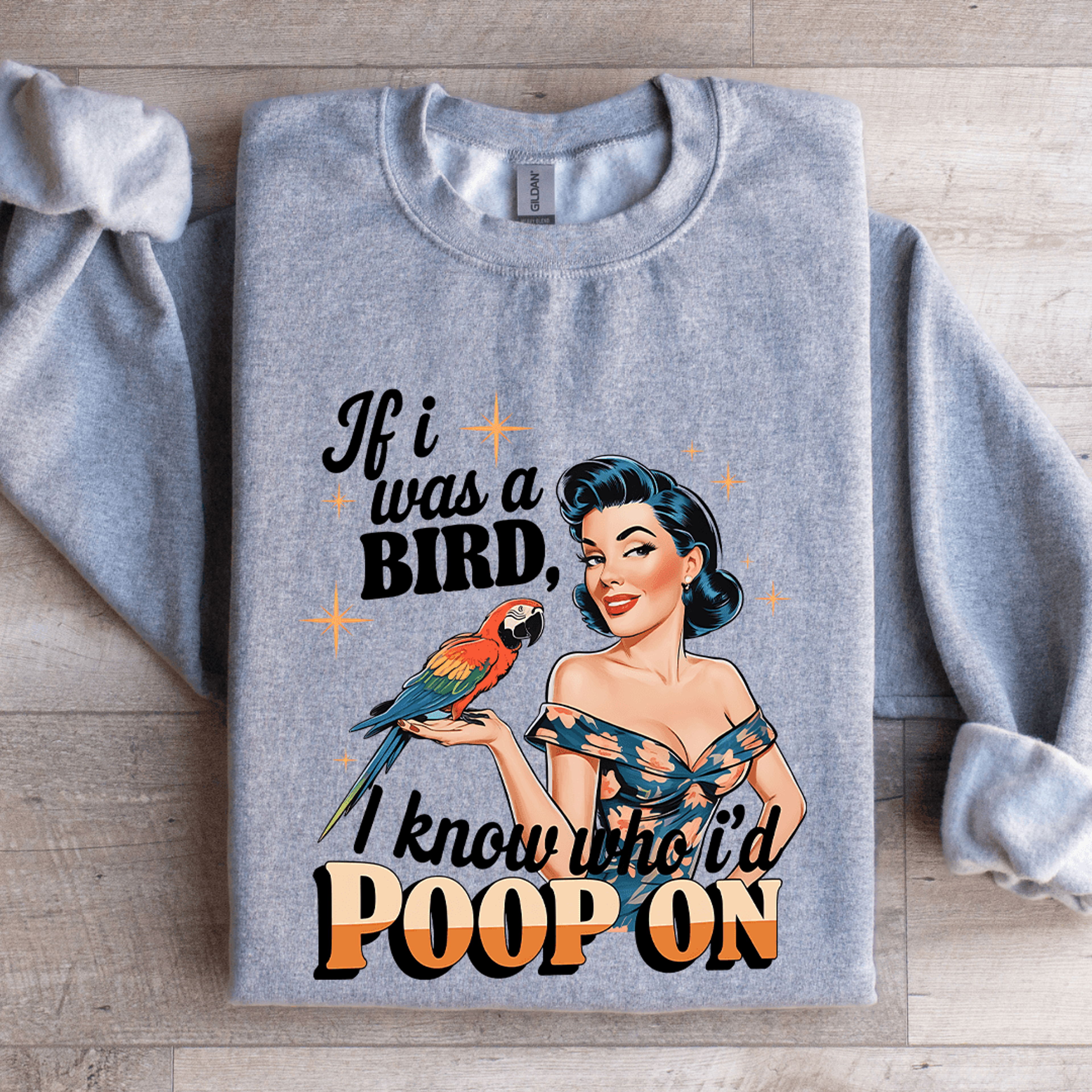 if i was a bird i know who i'd poop on sweatshirt