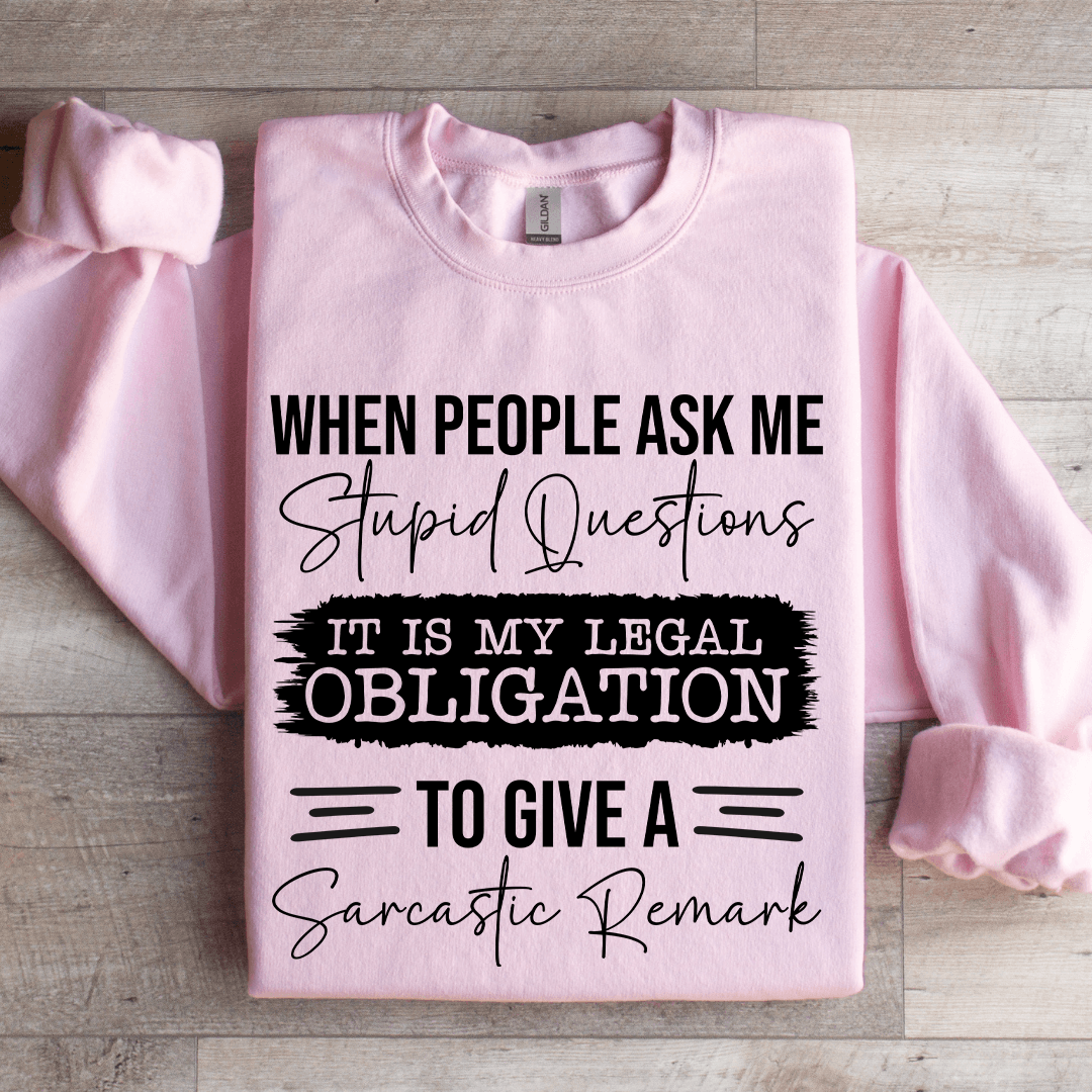 when people ask me stupid questions sweatshirt