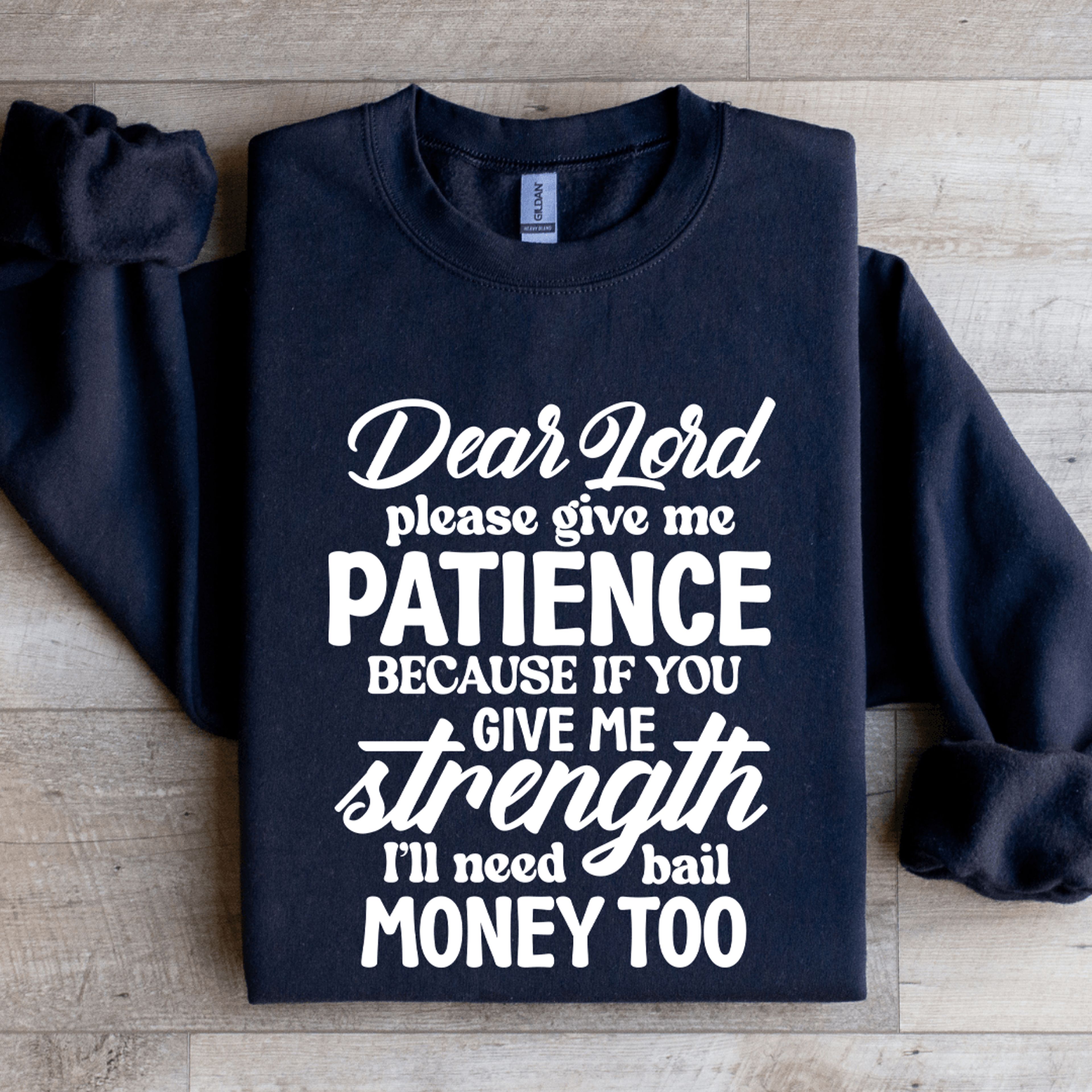 dear lord please give me patience sweatshirt