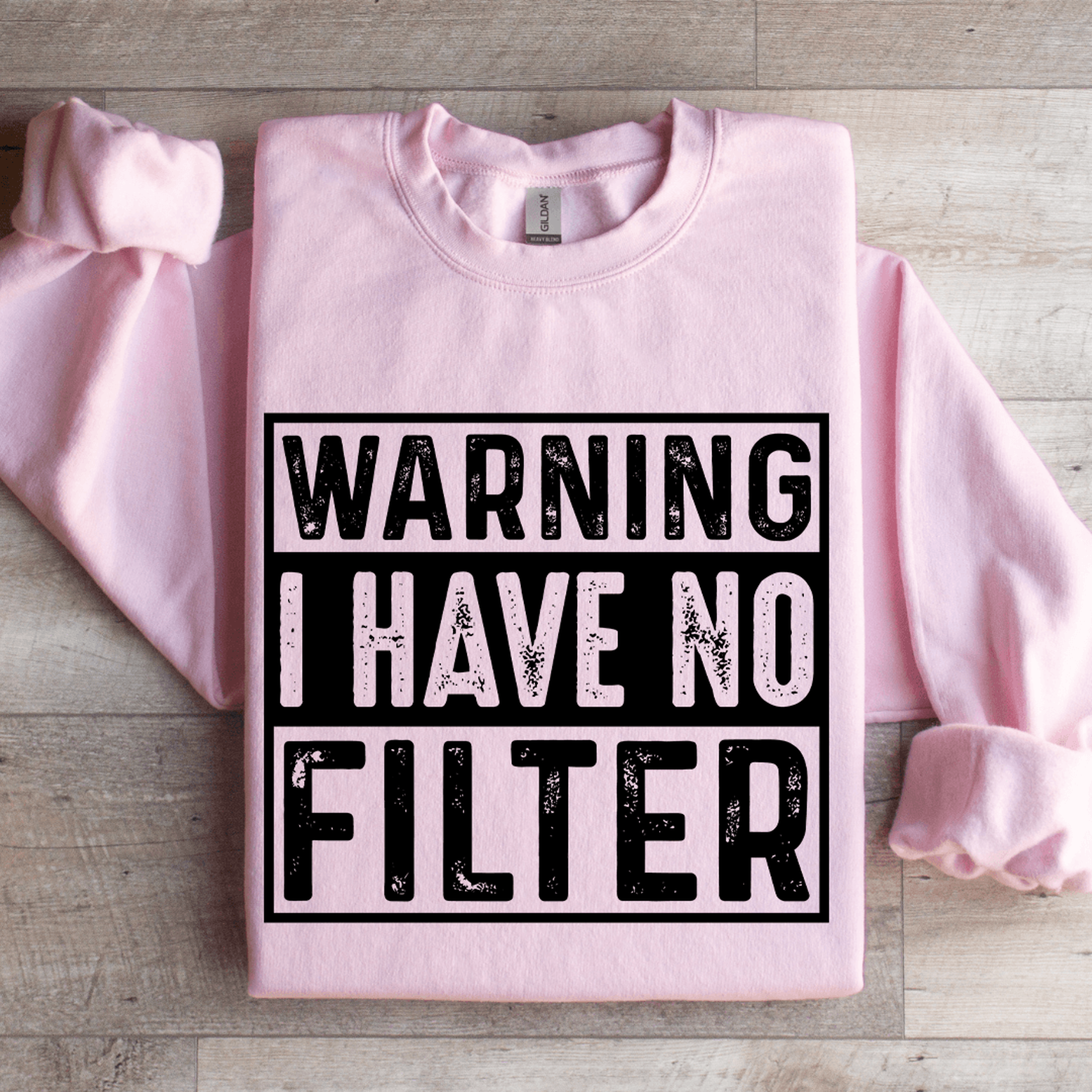 warning i have no filter sweatshirt