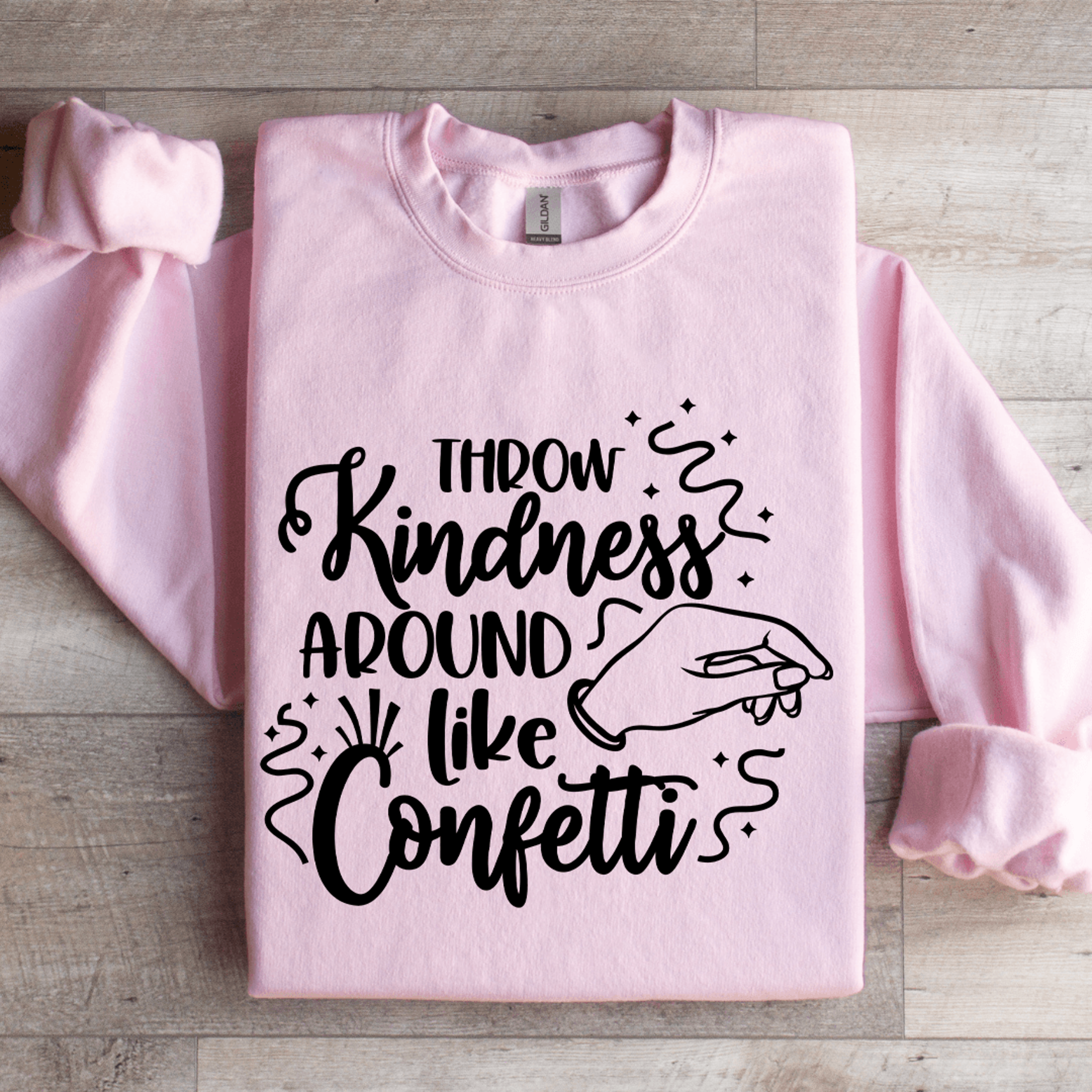 throw kindness around like confetti sweatshirt