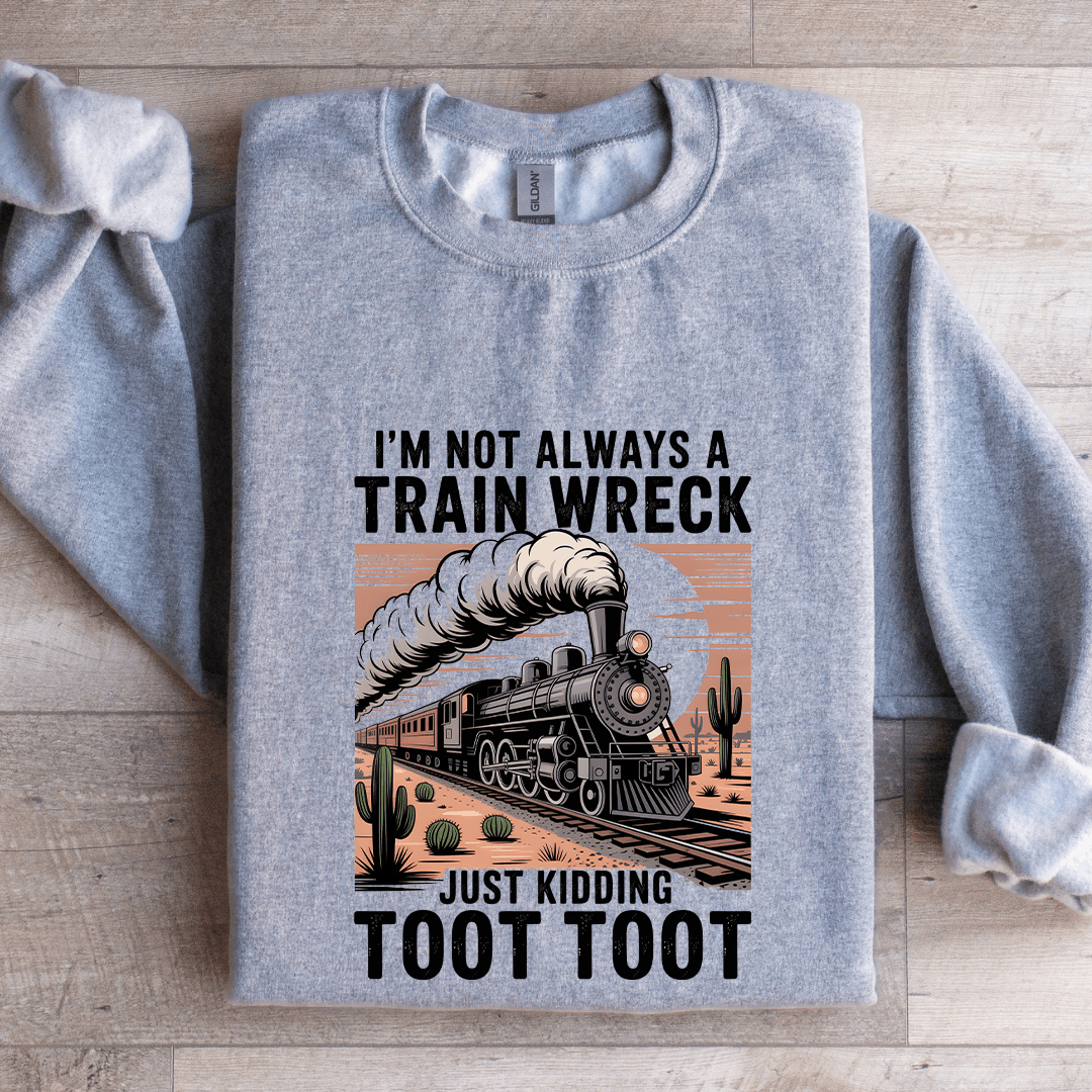 i'm not always a train wreck just kidding sweatshirt