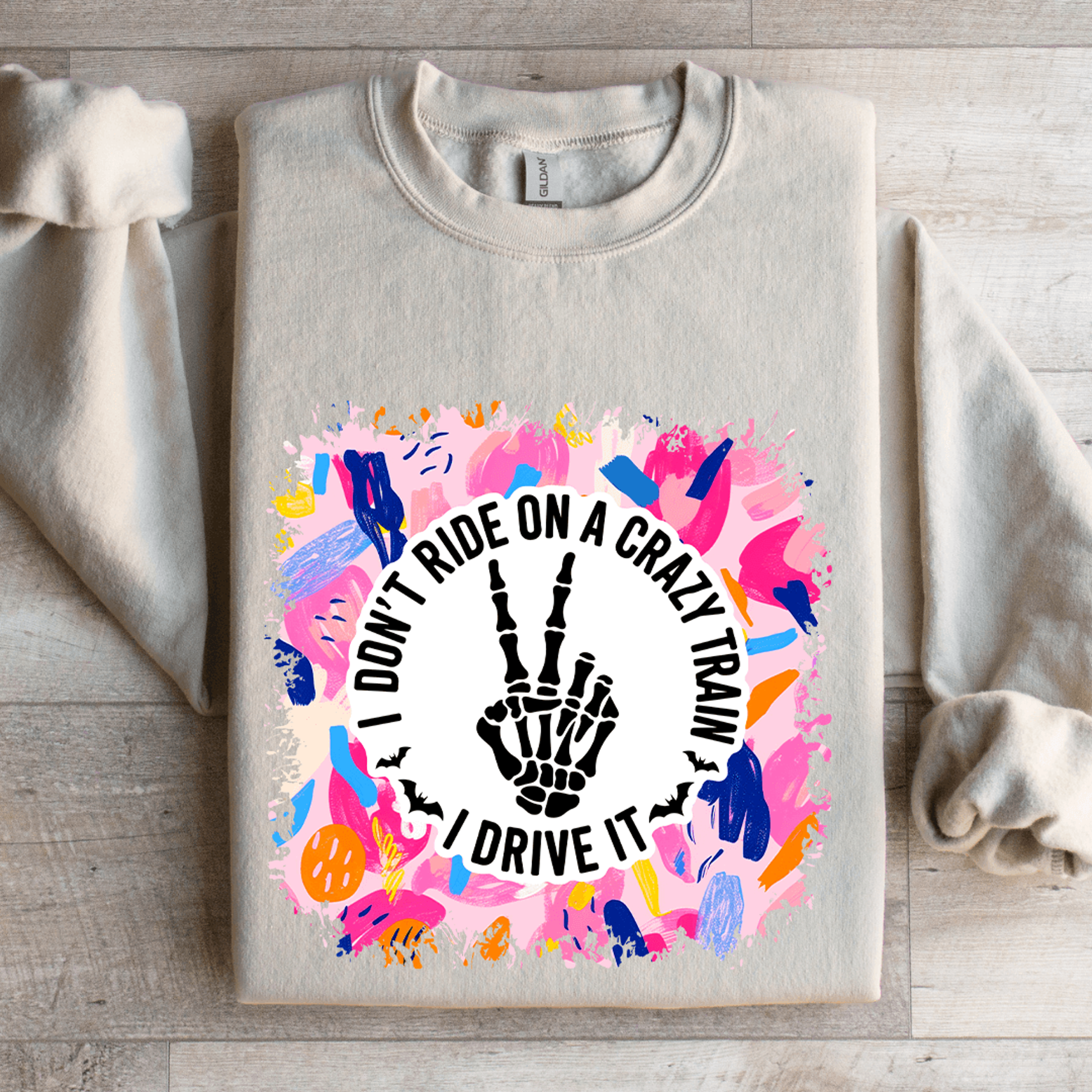 i don't ride on a crazy train i drive it sweatshirt
