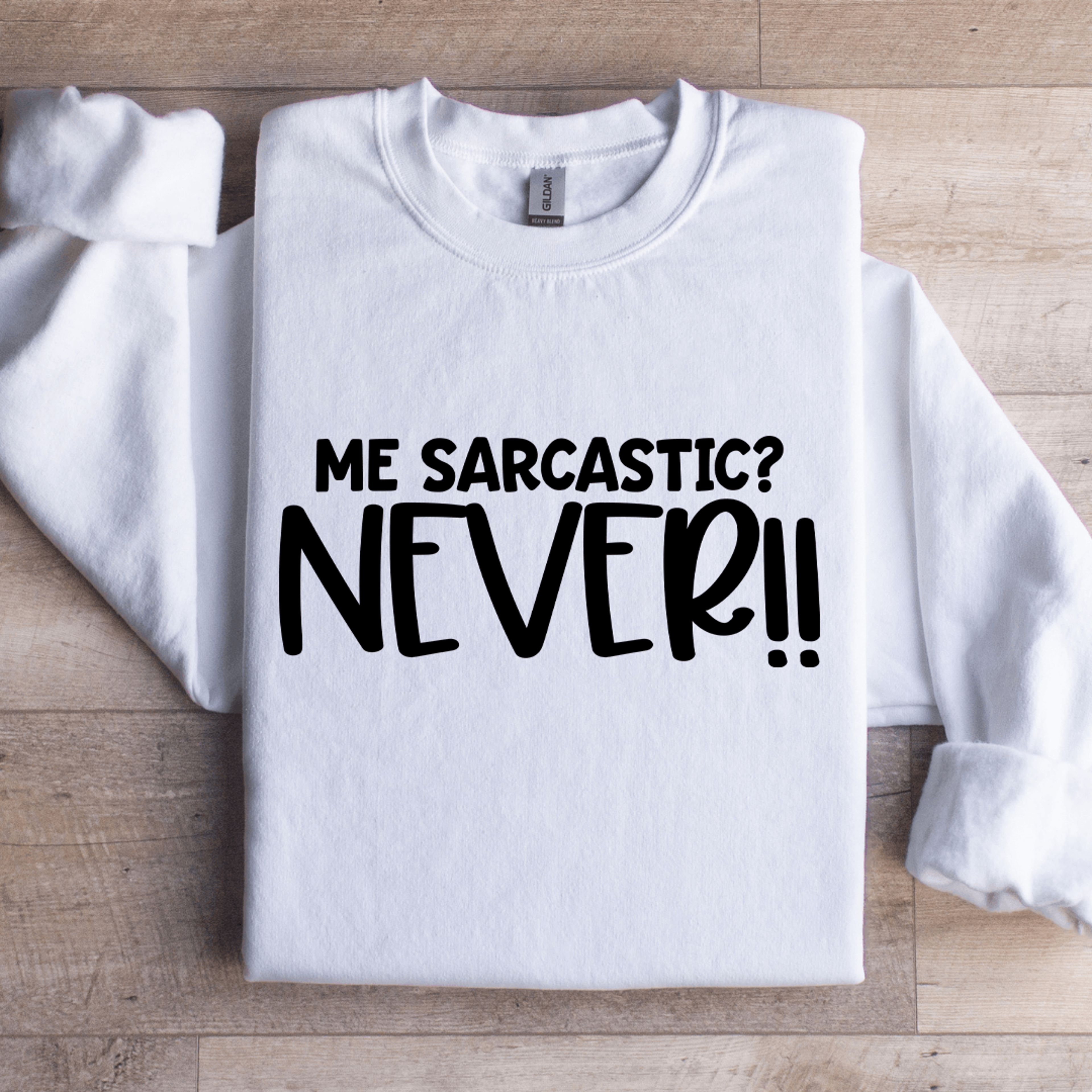 me sarcastic never sweatshirt