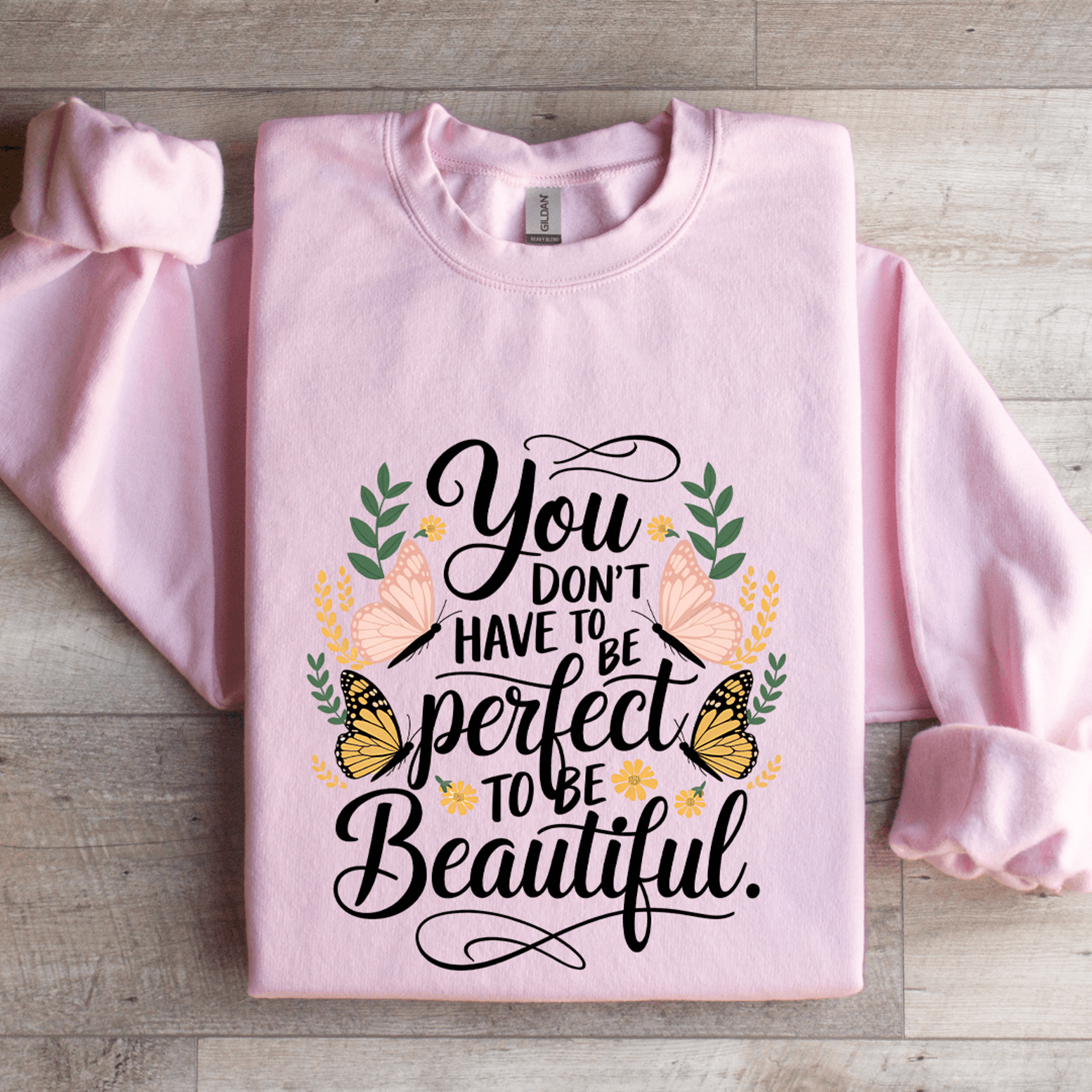 you don't have to be perfect to be beautiful sweatshirt
