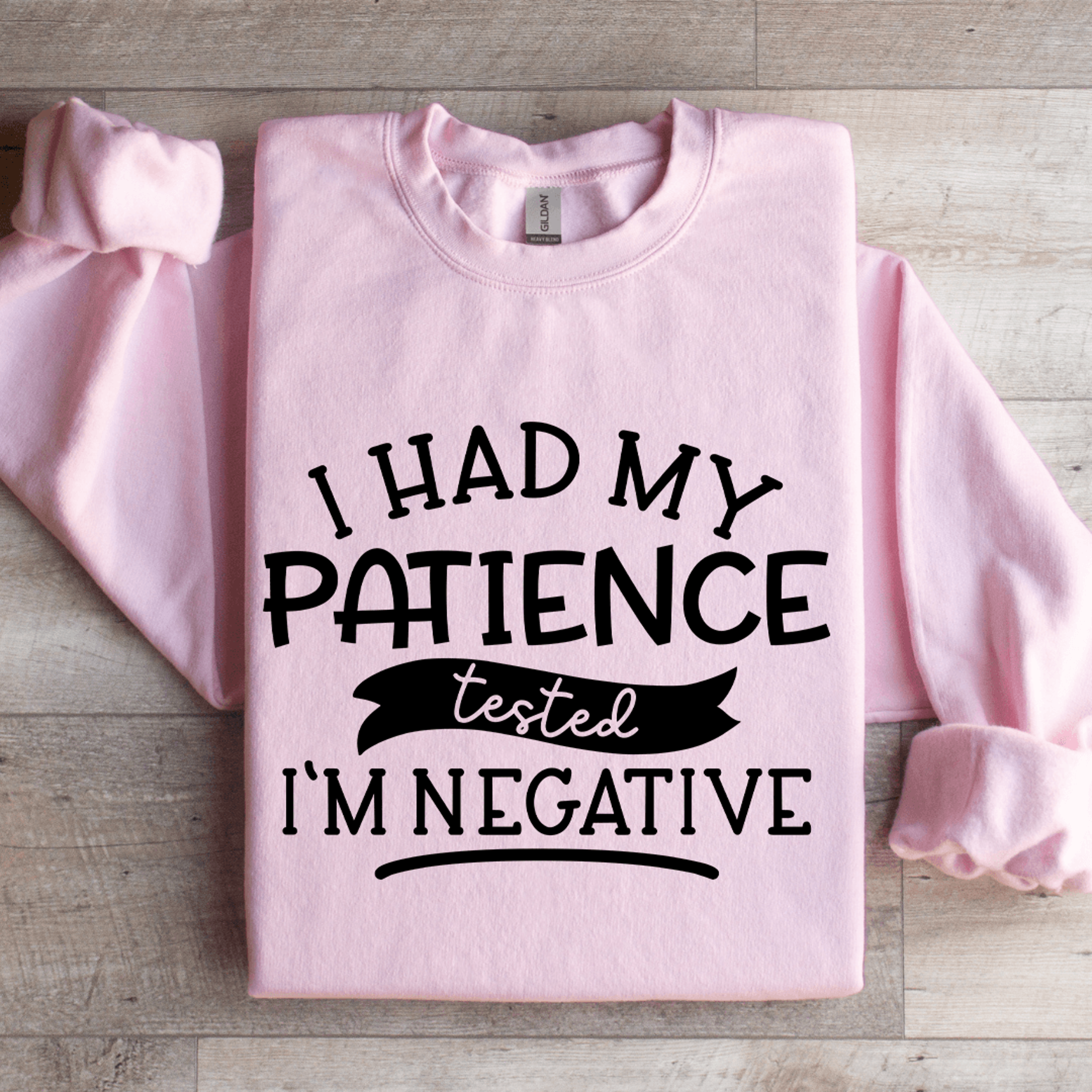 i had my patience tested i'm negative sweatshirt