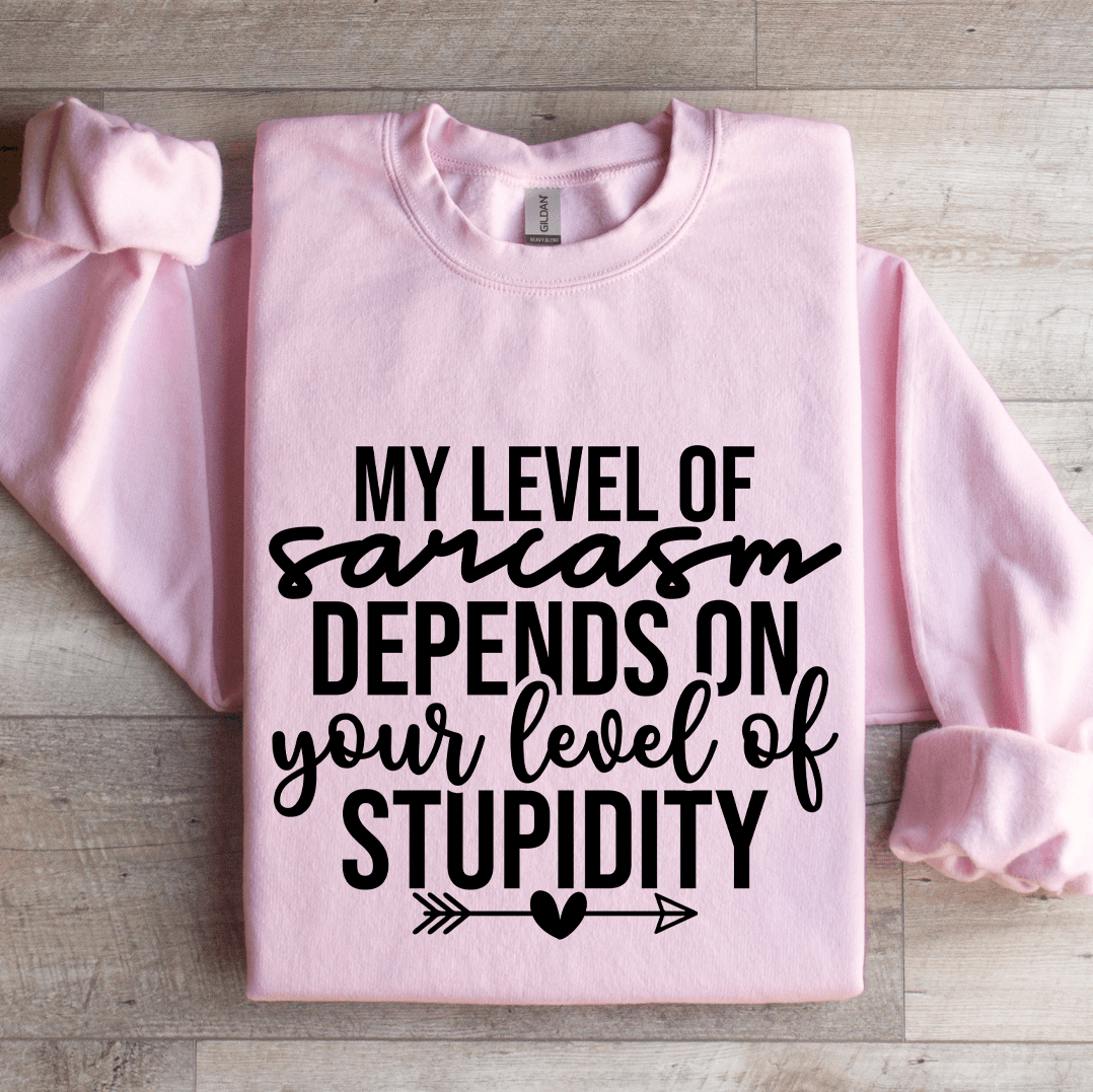 my level of sarcasm depends on your level sweatshirt