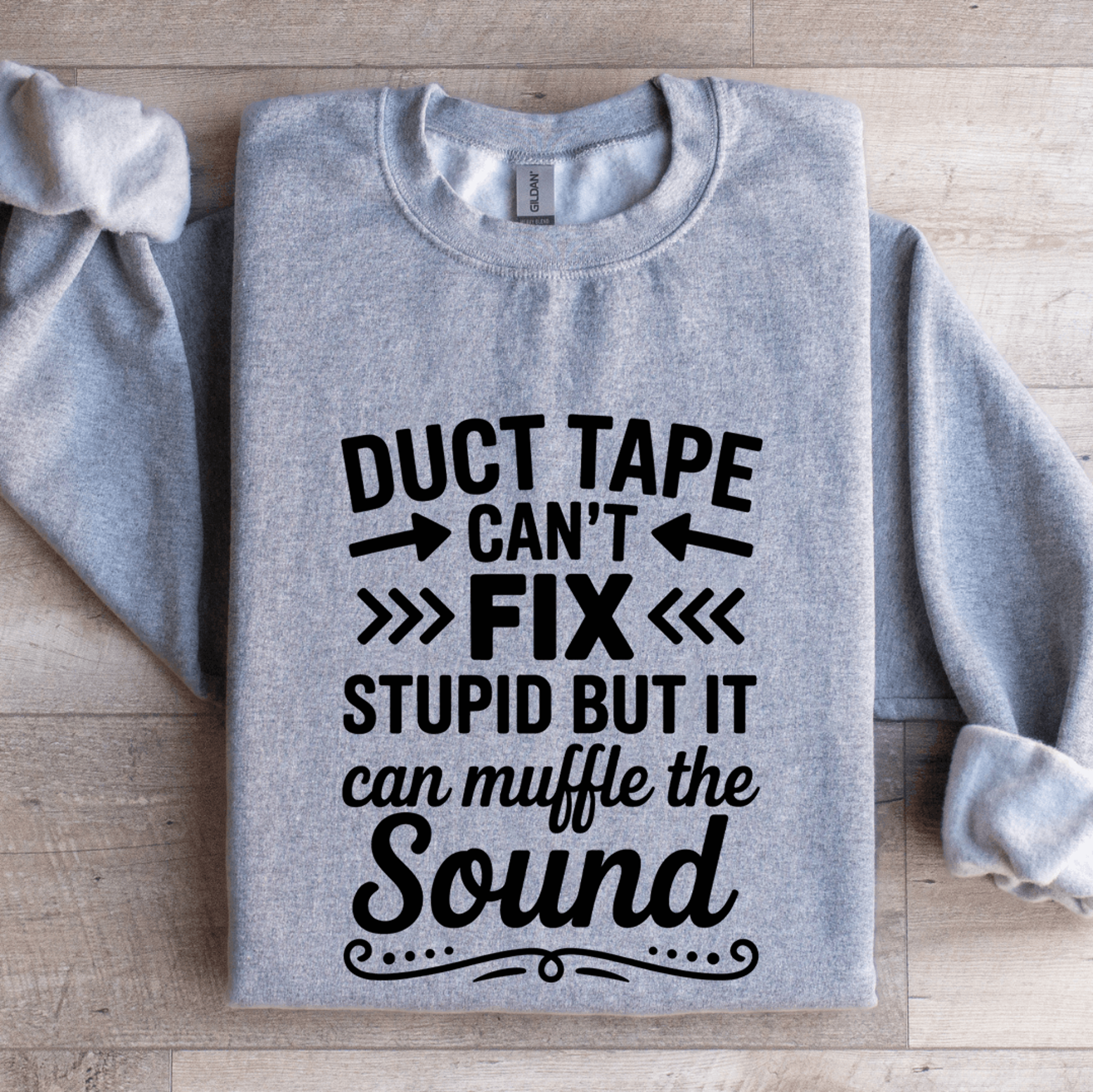duct tape can't fix stupid sweatshirt