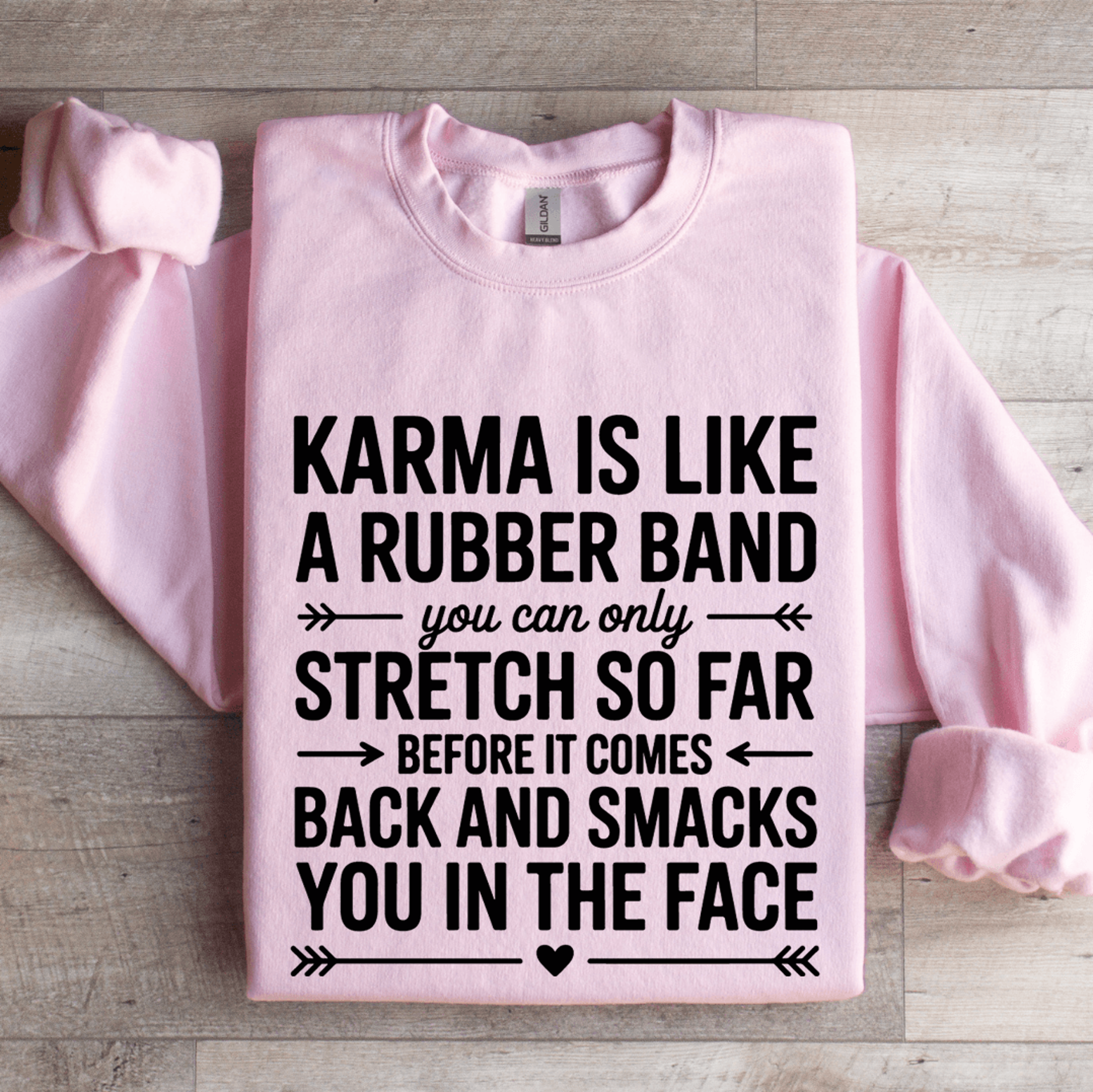karma is like a rubber band sweatshirt