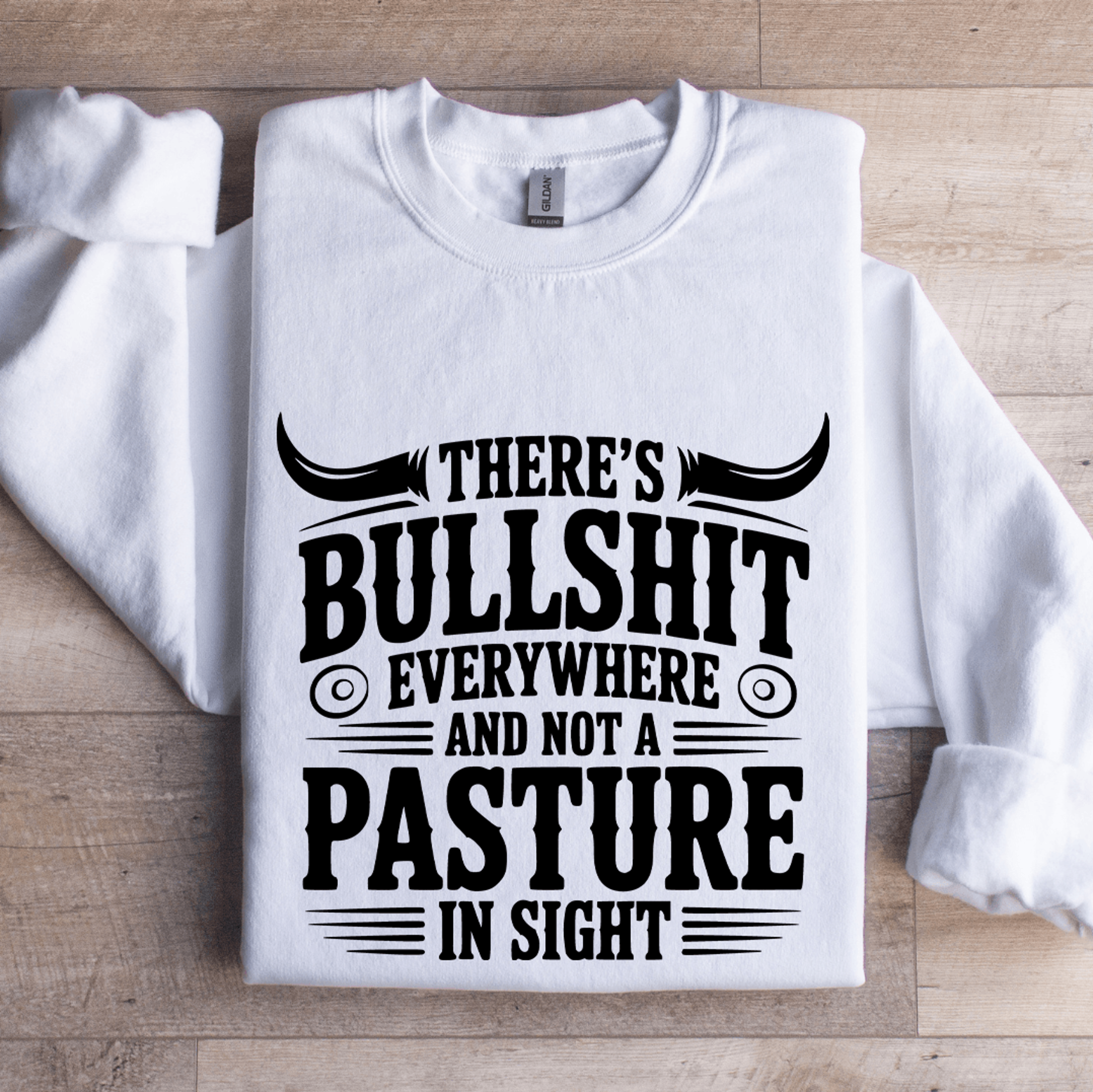 there's buls-it every where sweatshirt