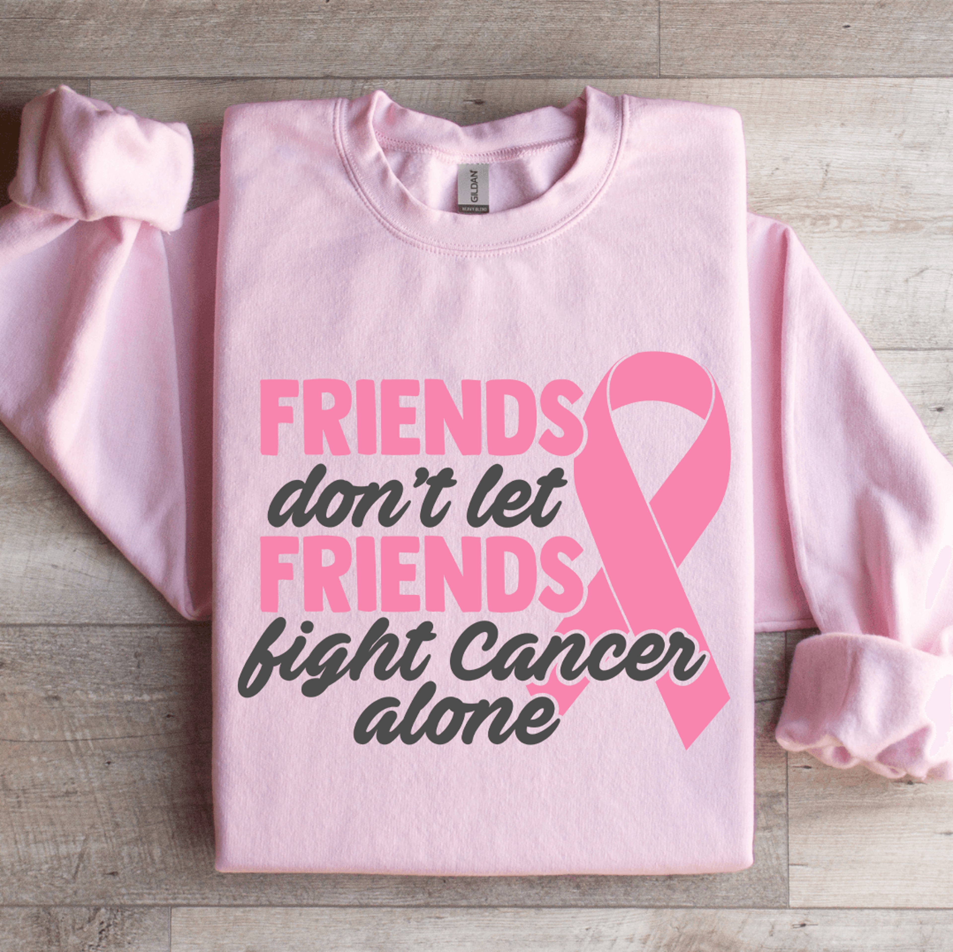 friends don't let friends fight cancer alone sweatshirt