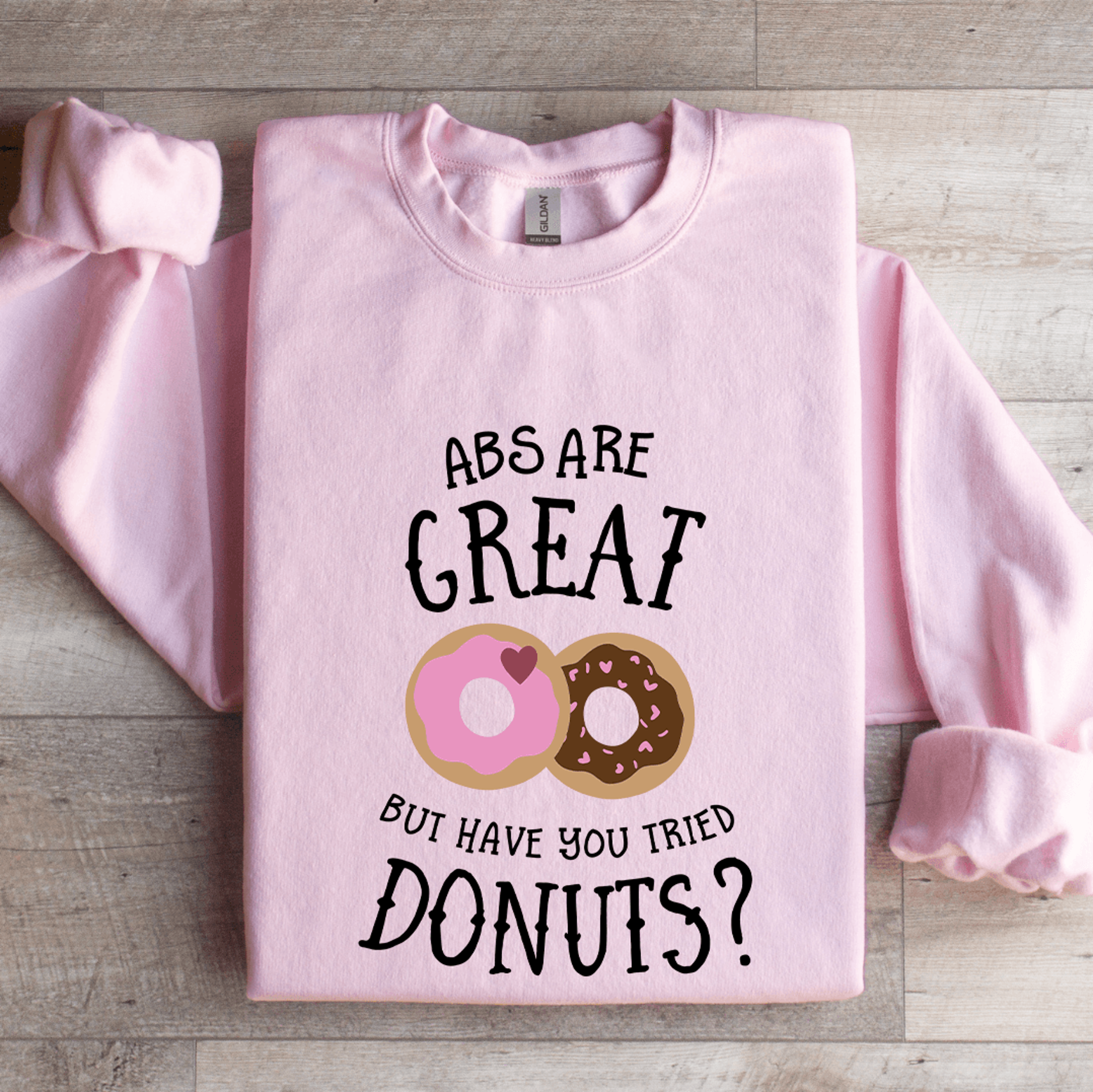 abs are great but have you tried donuts sweatshirt