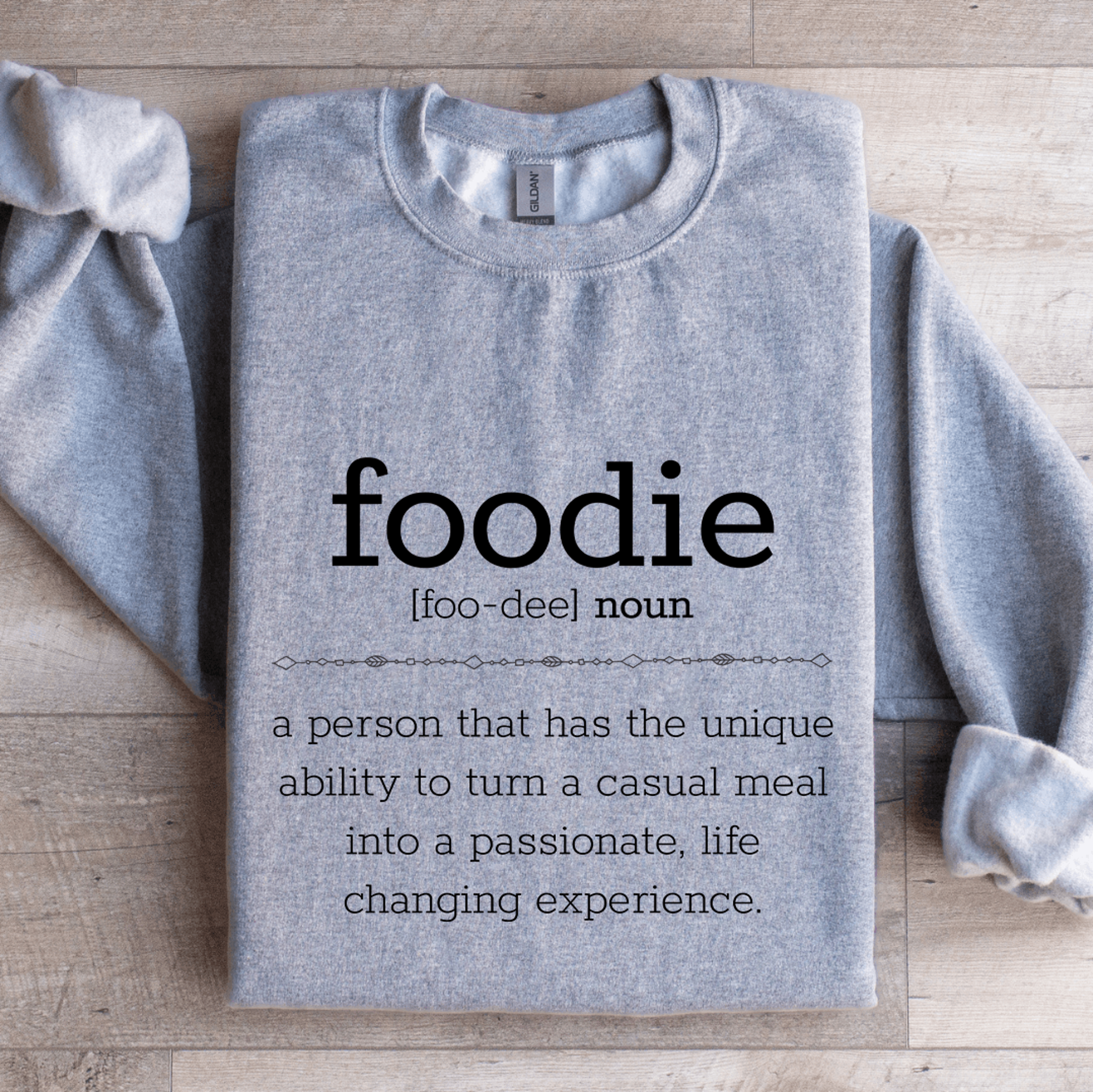 foodie a person that has the unique sweatshirt