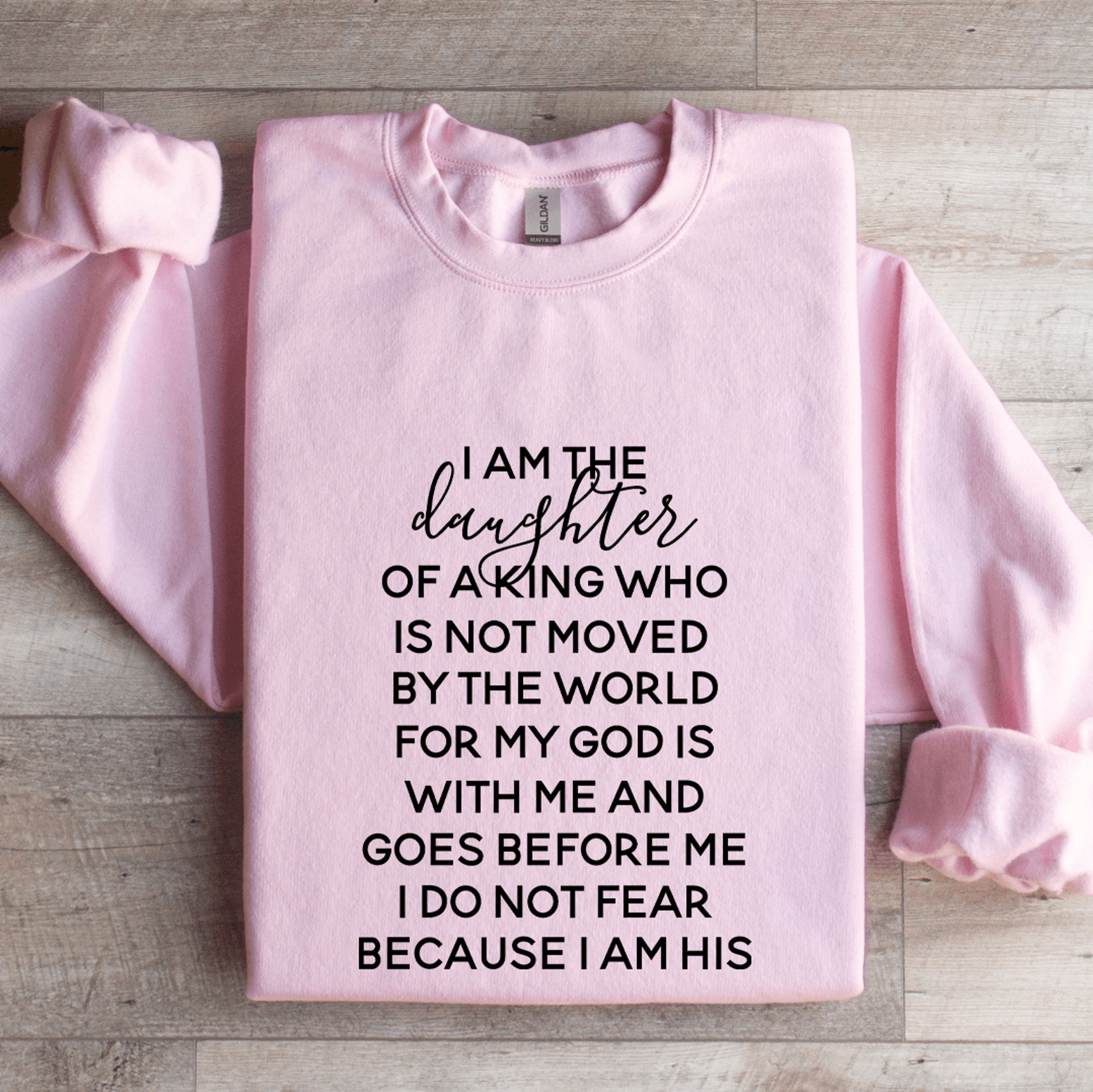 i am the daughter of a king sweatshirt