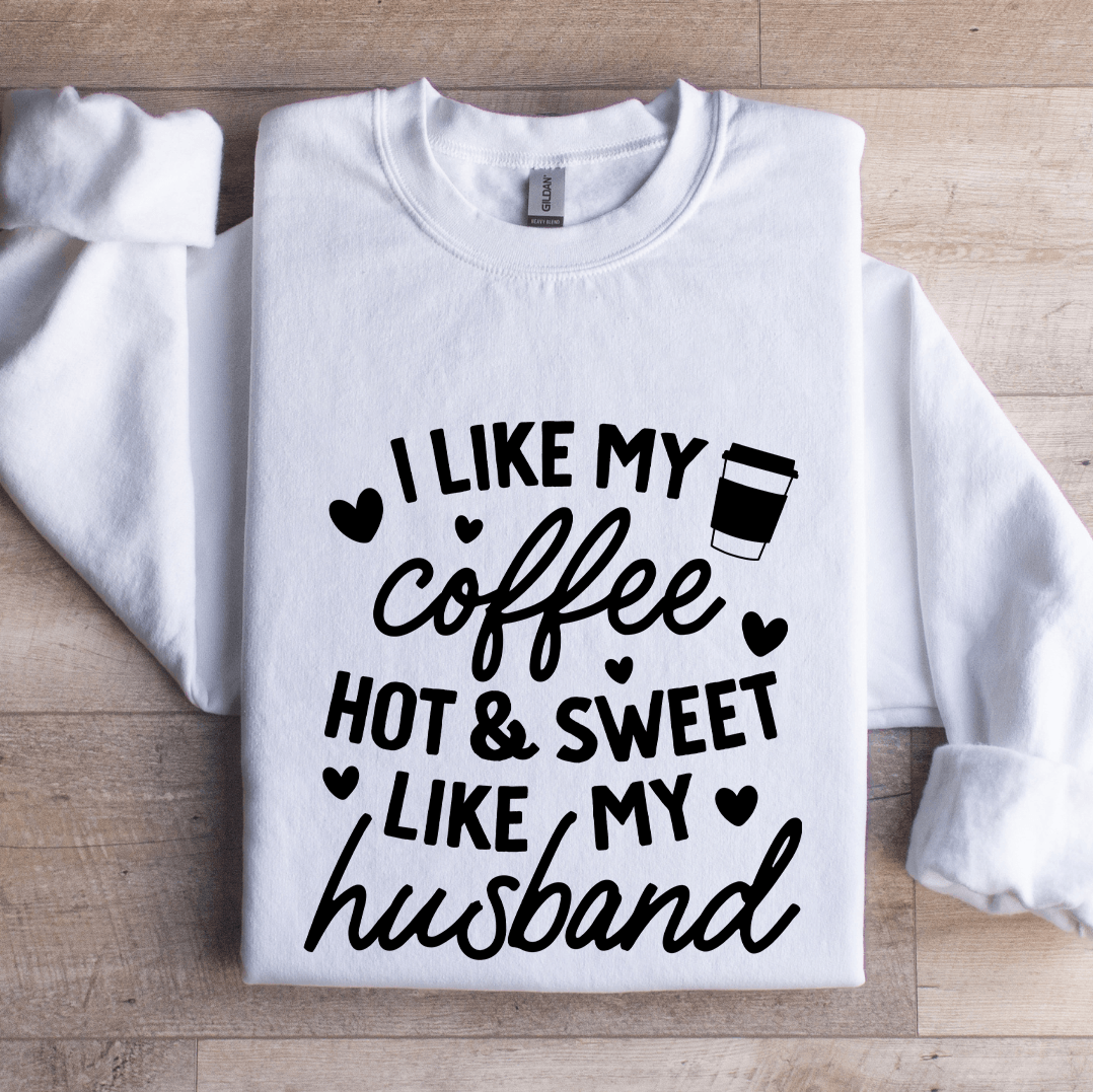 i like my coffee hot & sweet like my husband sweatshirt