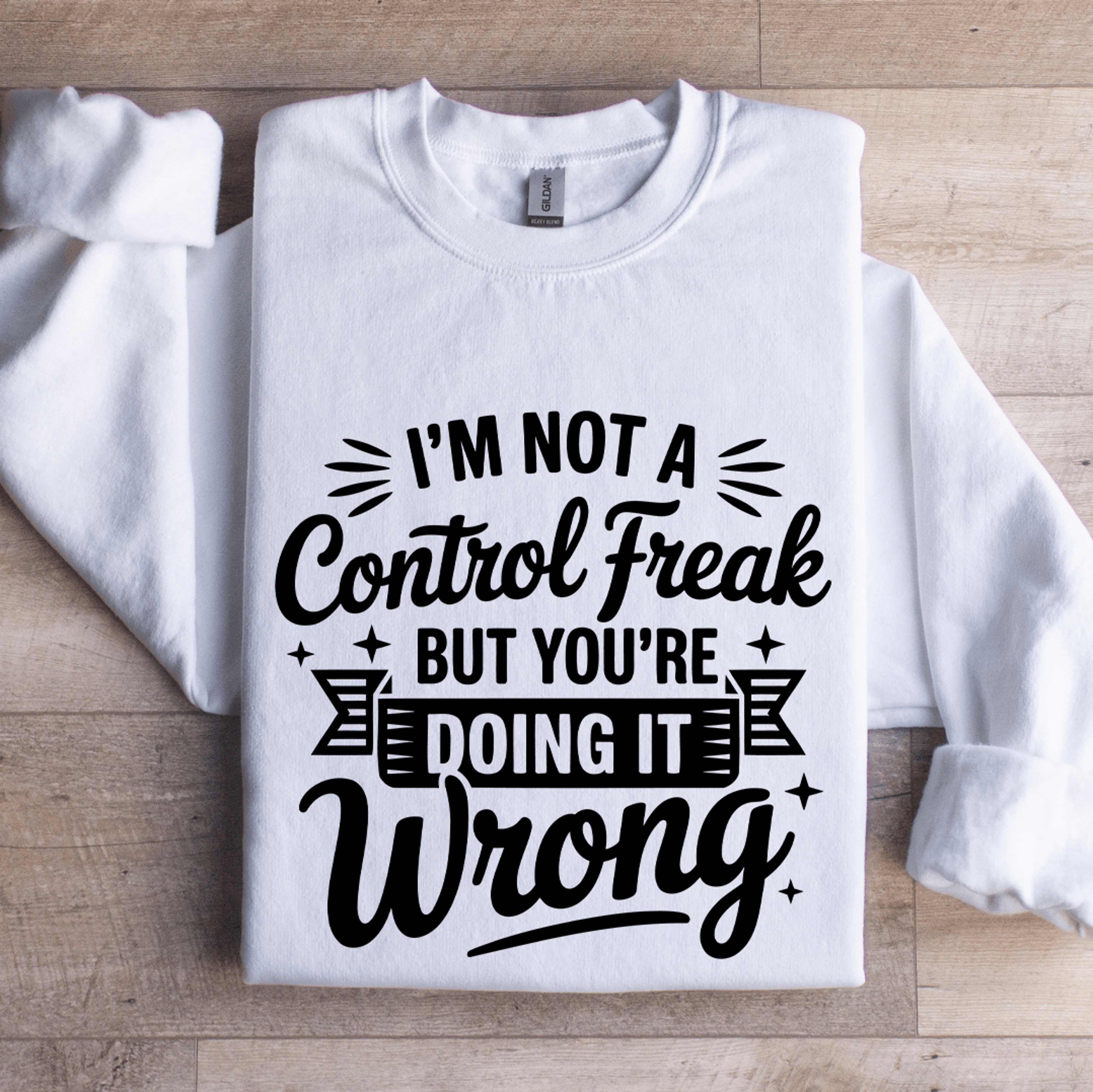 i'm not a control freak sweatshirt