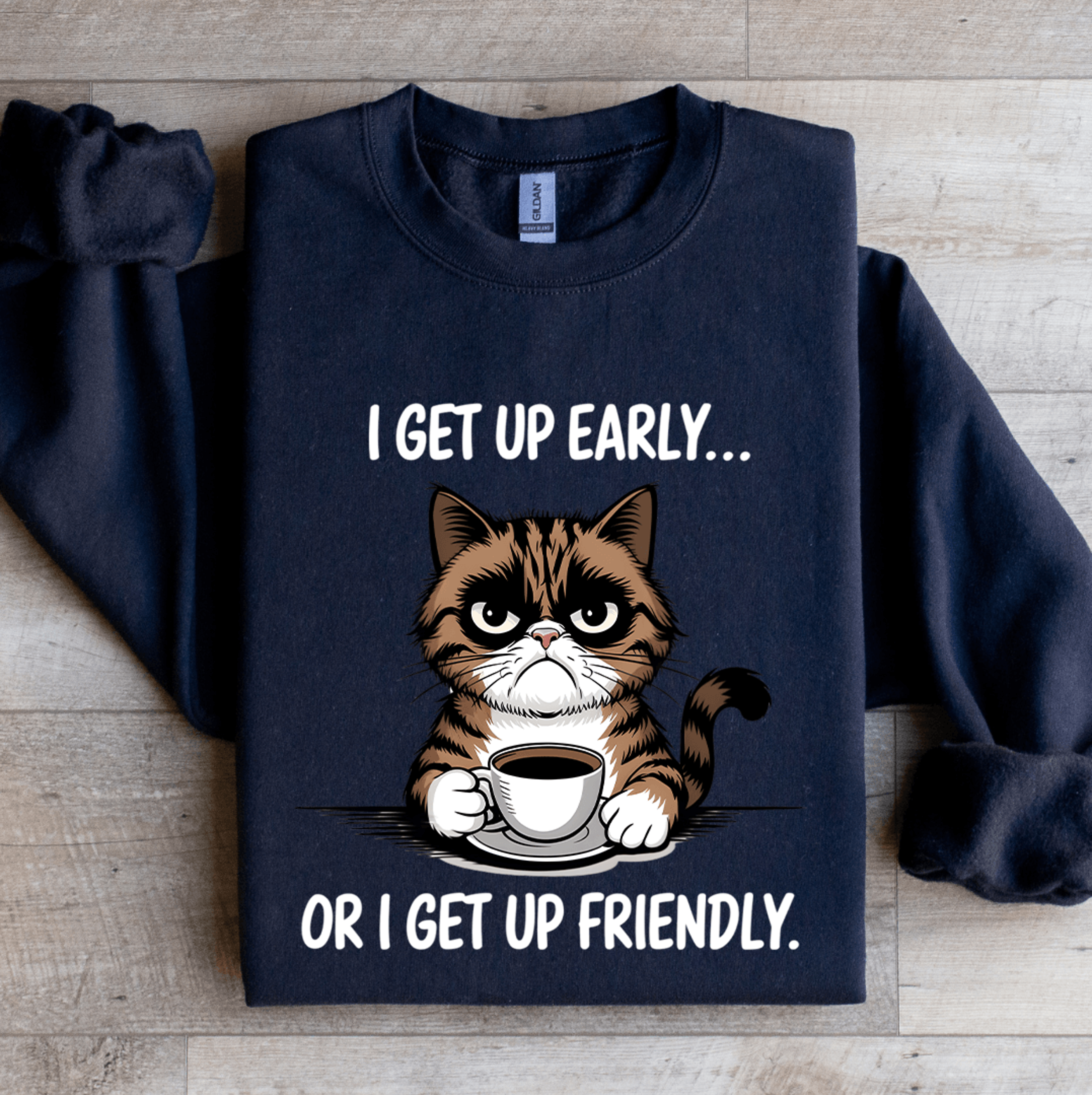 i get up early or i get up friendly sweatshirt