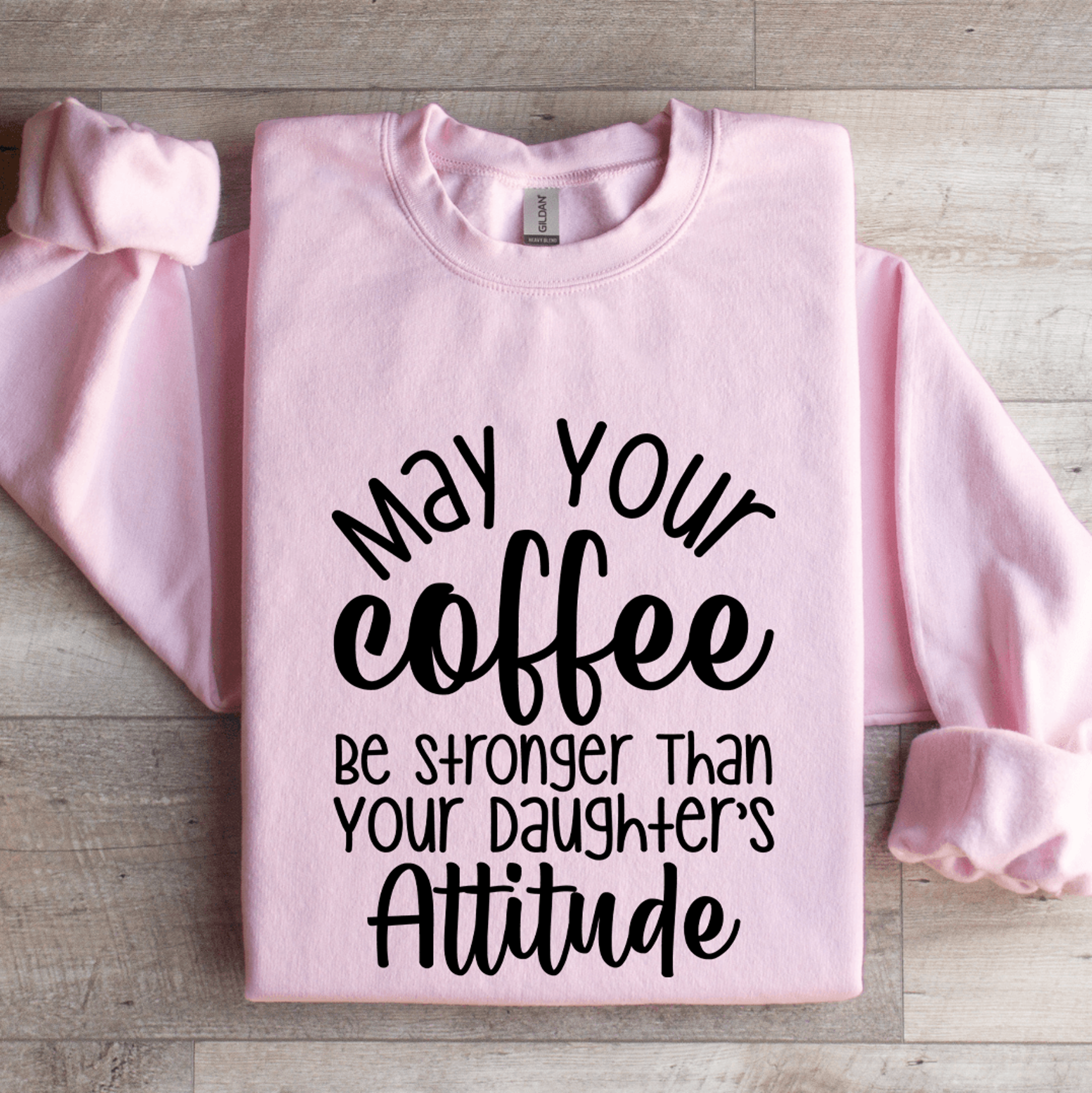 may your coffee be stronger than sweatshirt
