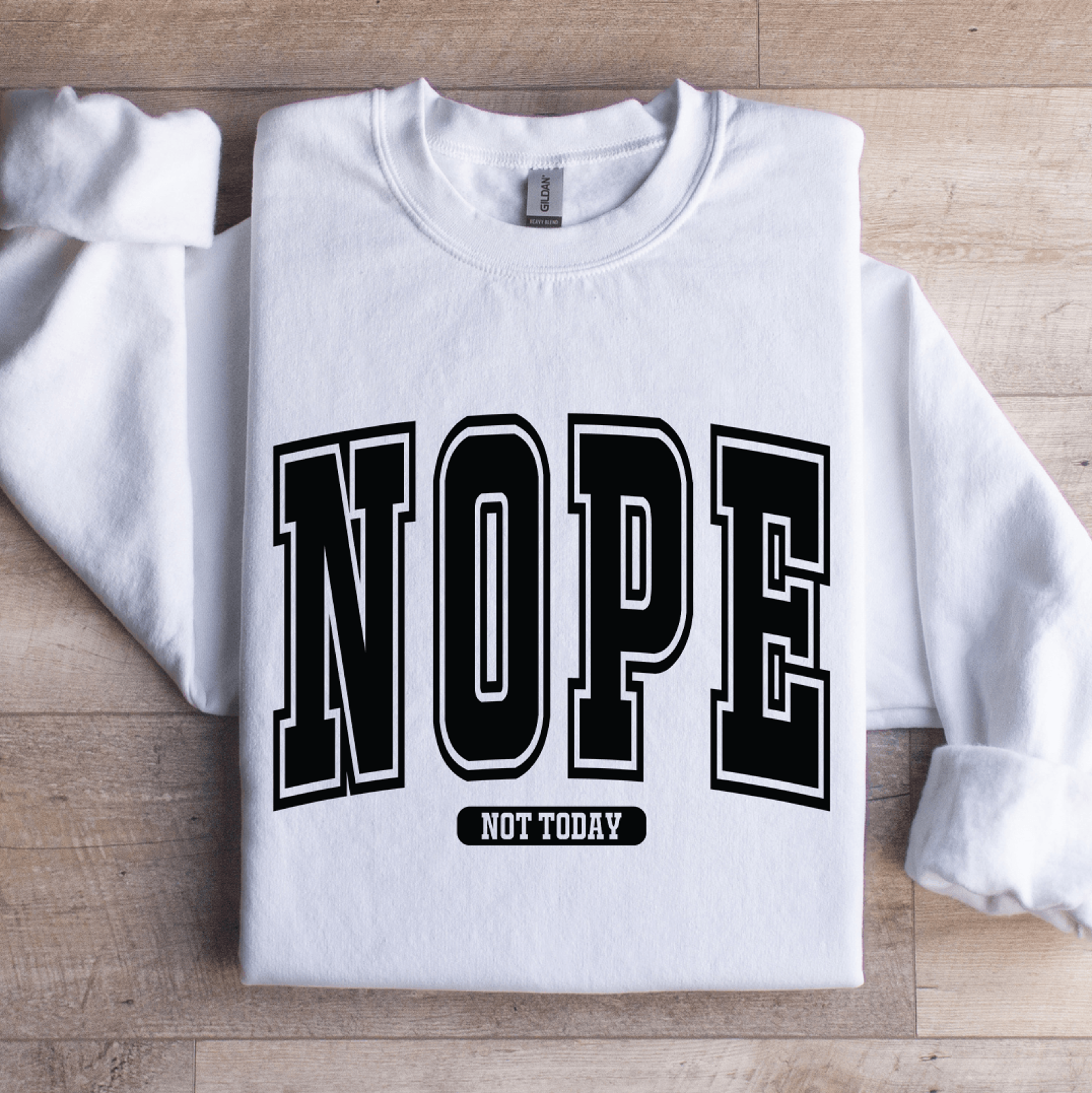 nope not today sweatshirt