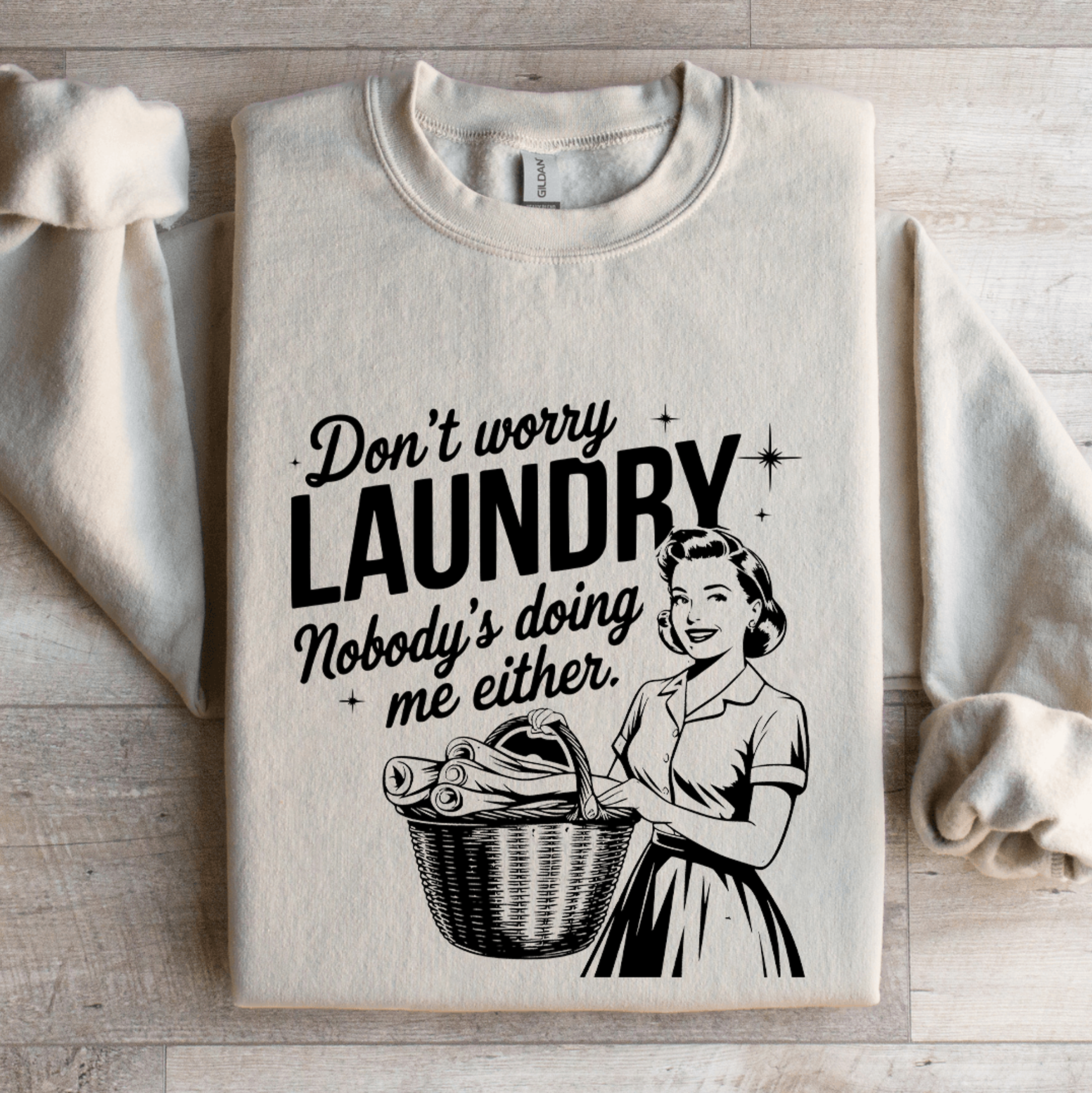 don't worry laundry nobody's doing me either sweatshirt