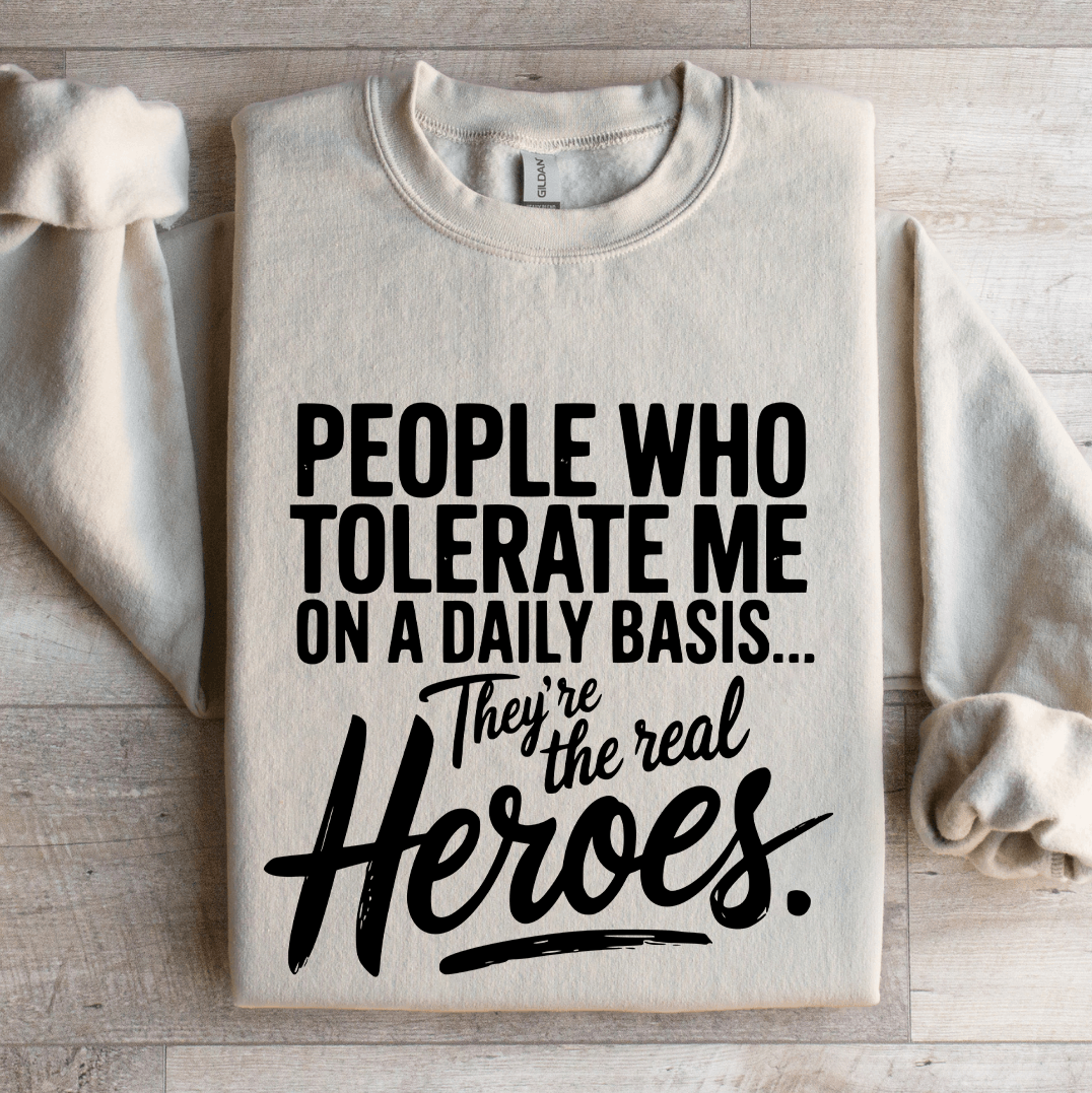 people who tolerate me on a daily basis sweatshirt